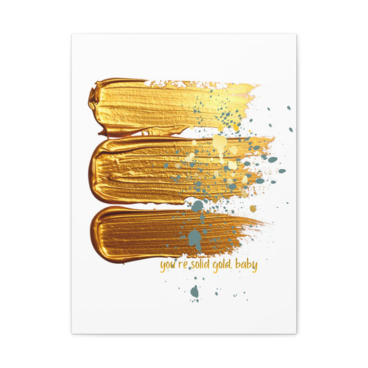 Gold Brushstroke Canvas Art – “You’re Solid Gold, Baby” Stretched Wall Print - Fortunate Lemon Shop