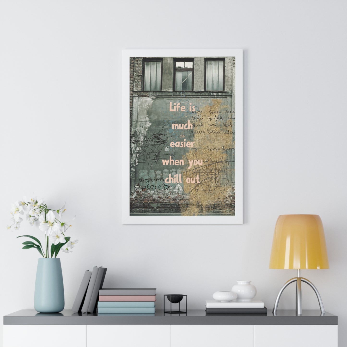 Framed Poster — “Life is much easier when you chill out” Urban Wall Art - Fortunate Lemon Shop