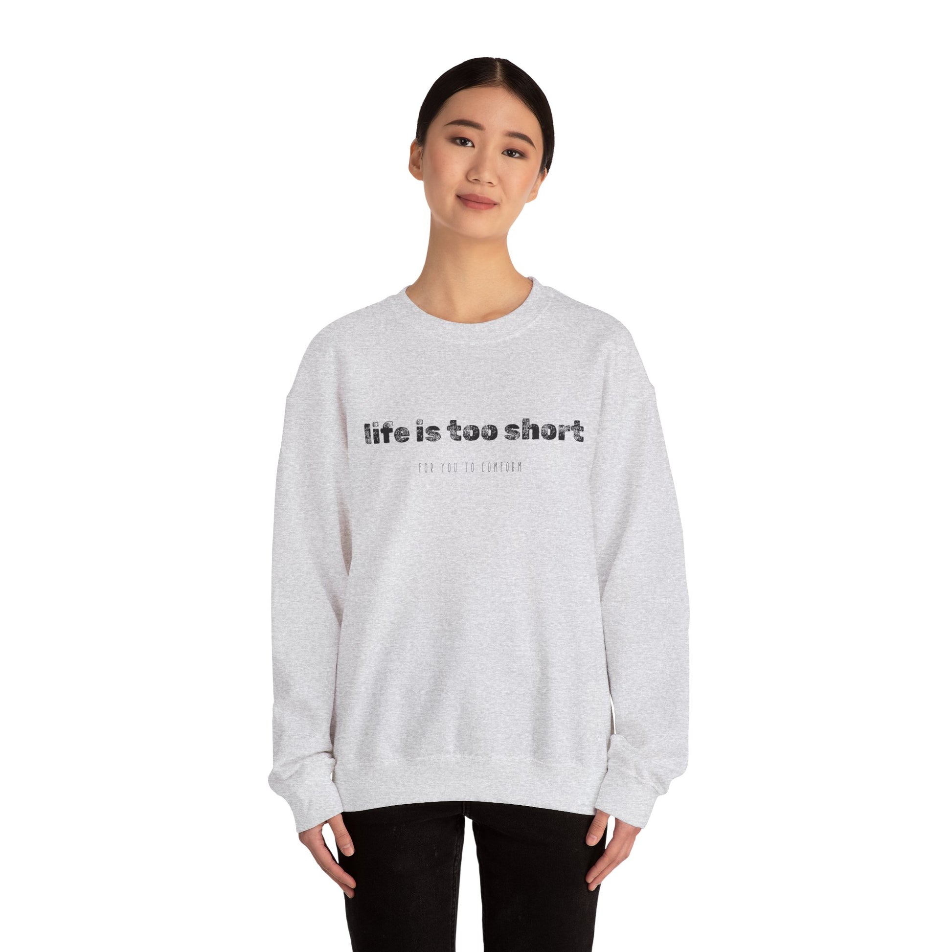 Crewneck Sweatshirt — "Life Is Too Short" Minimalist Quote Pullover - Fortunate Lemon Shop