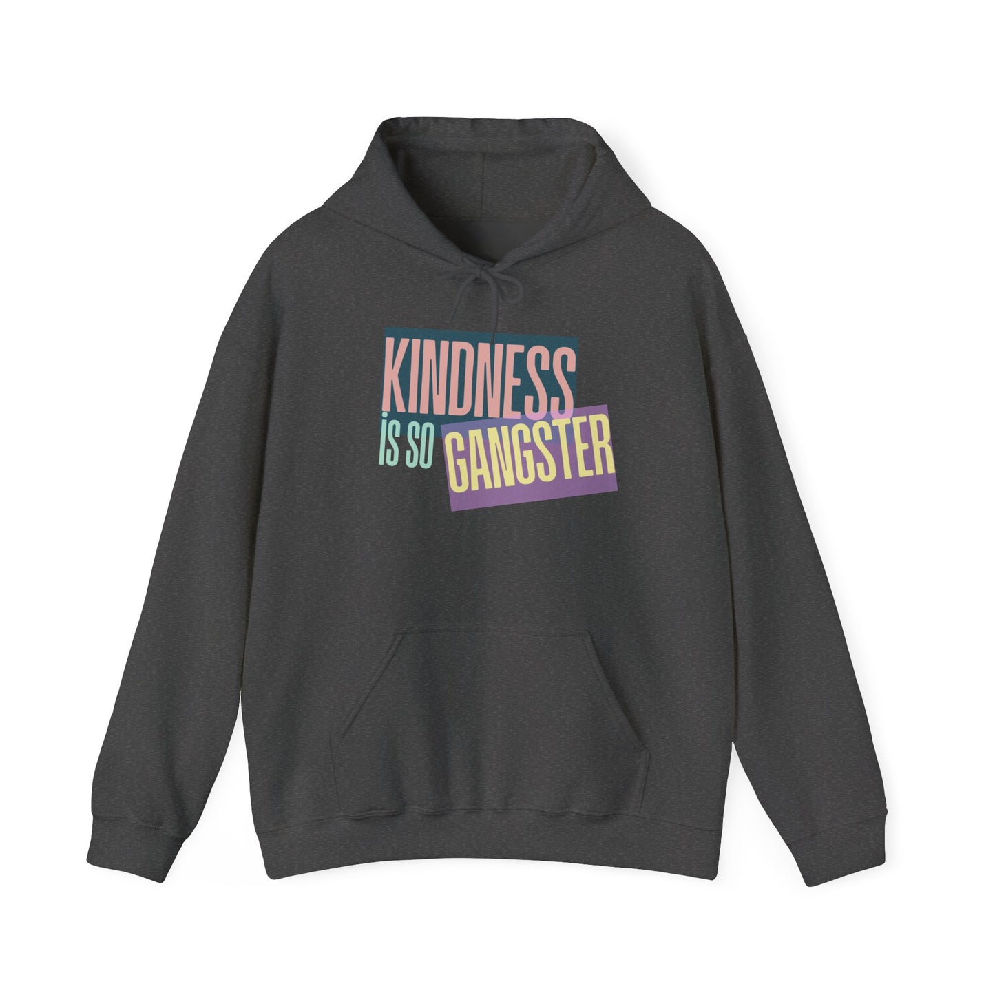 Kindness Is So Gangster Hoodie — Positive Message Pullover - Fortunate Lemon Shop