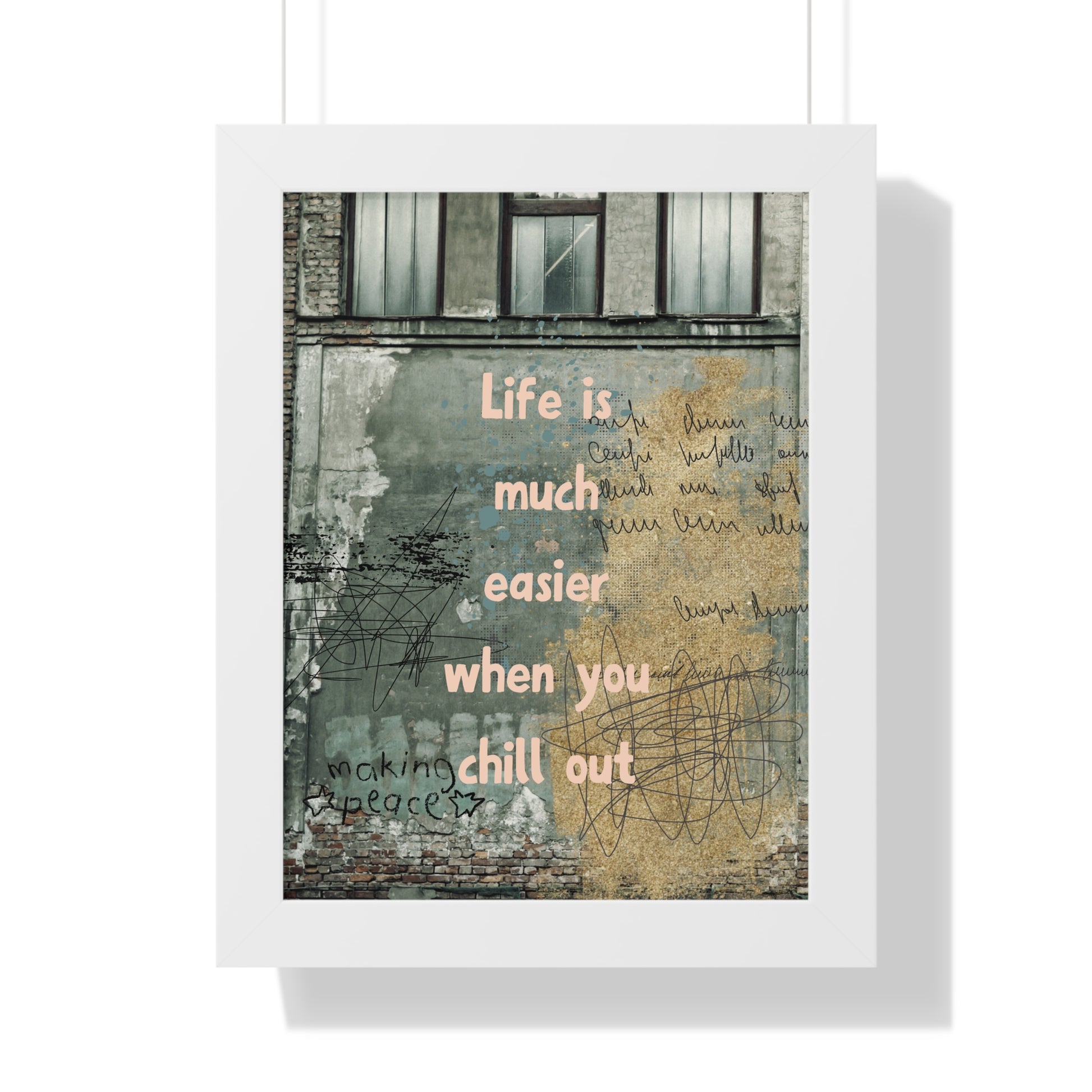 Framed Poster — “Life is much easier when you chill out” Urban Wall Art - Fortunate Lemon Shop