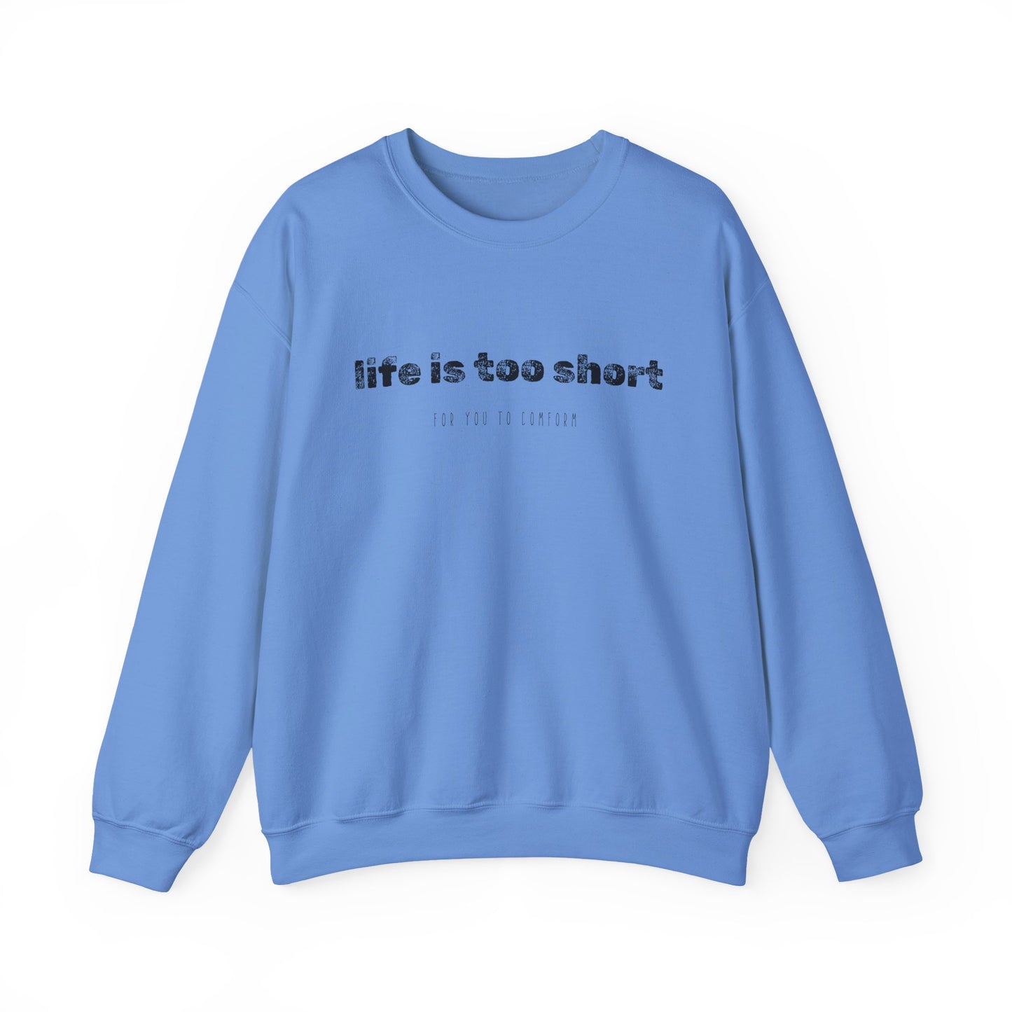 Crewneck Sweatshirt — "Life Is Too Short" Minimalist Quote Pullover - Fortunate Lemon Shop