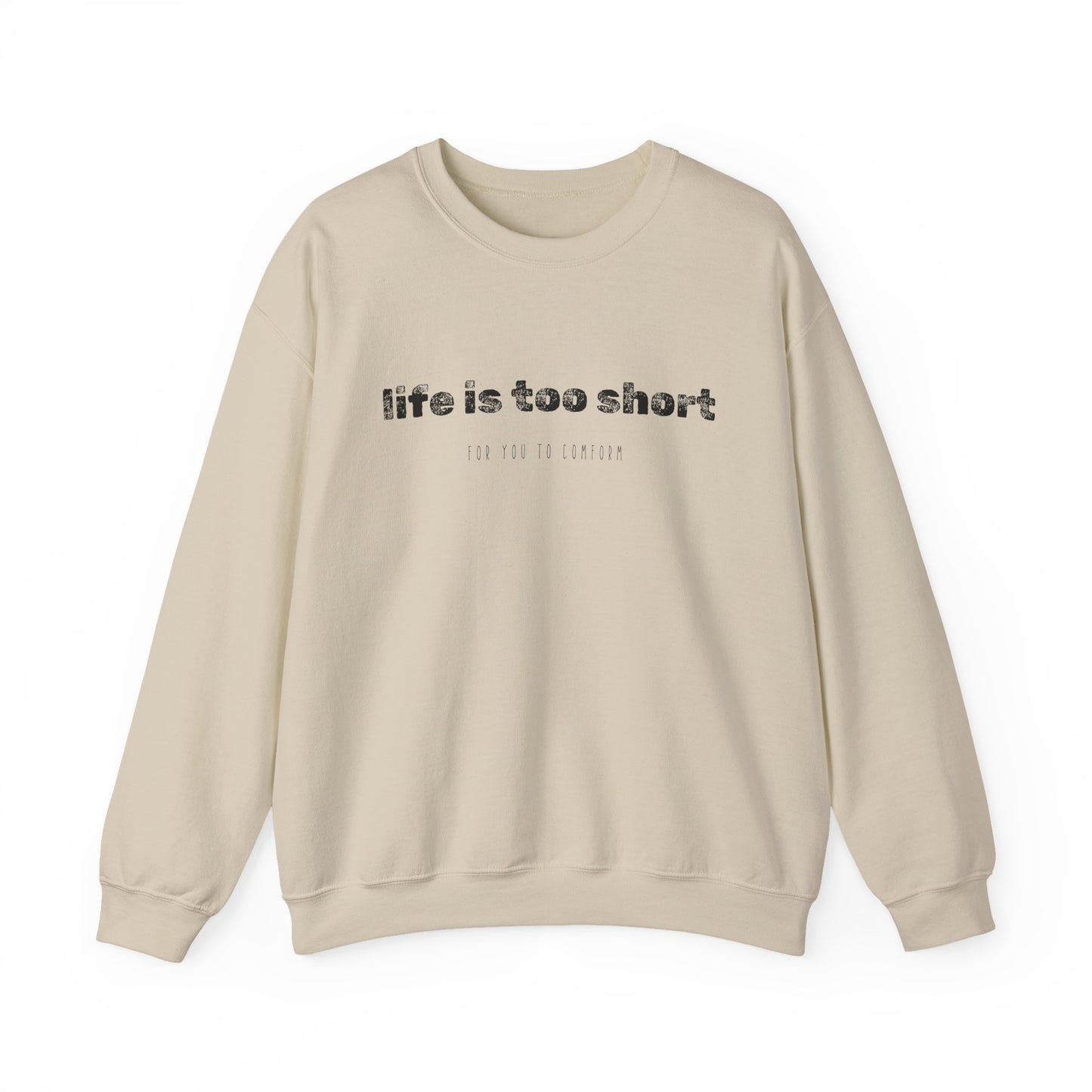 Crewneck Sweatshirt — "Life Is Too Short" Minimalist Quote Pullover - Fortunate Lemon Shop