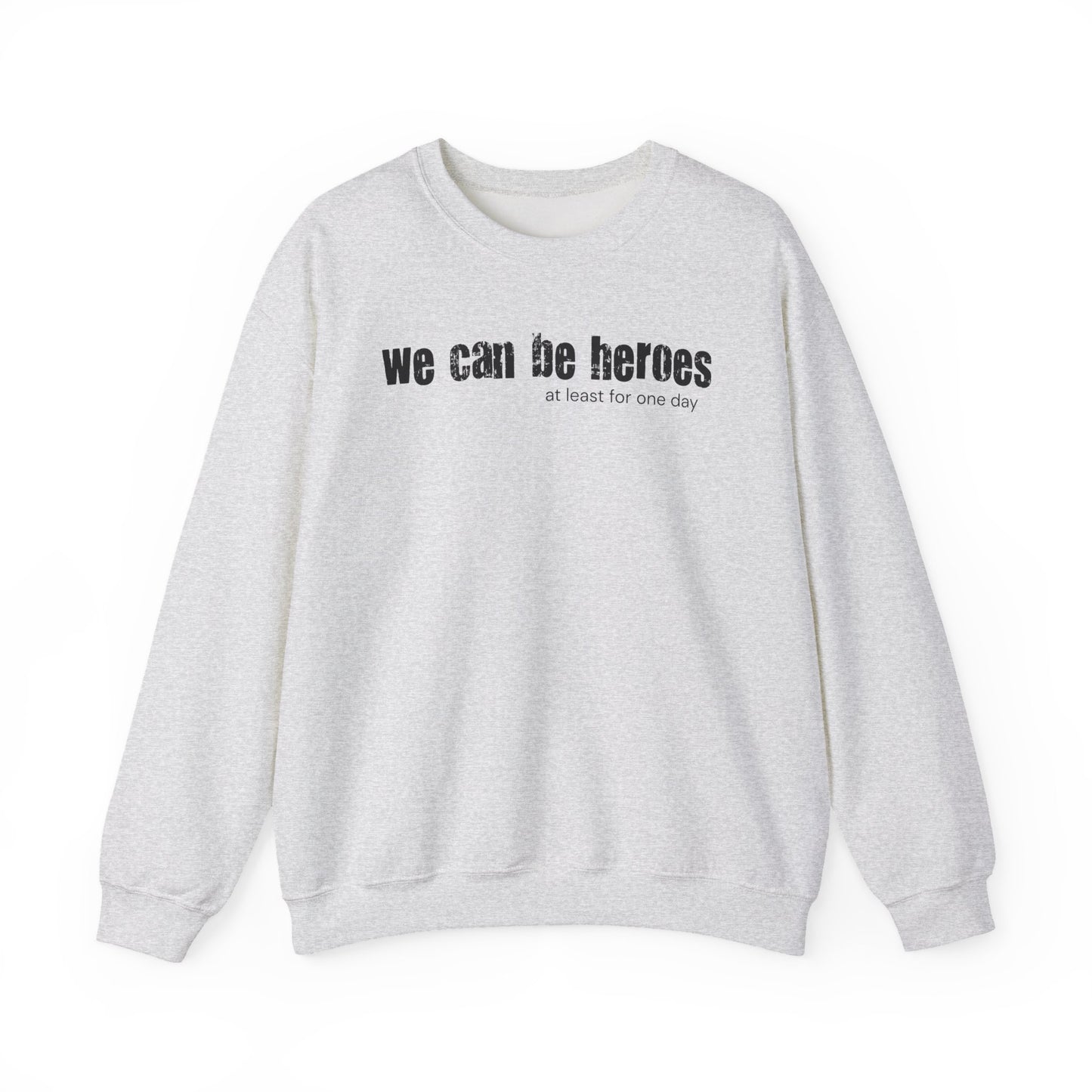 Crewneck Sweatshirt — “we can be heroes” Inspirational Vintage Text Pullover - Fortunate Lemon Shop