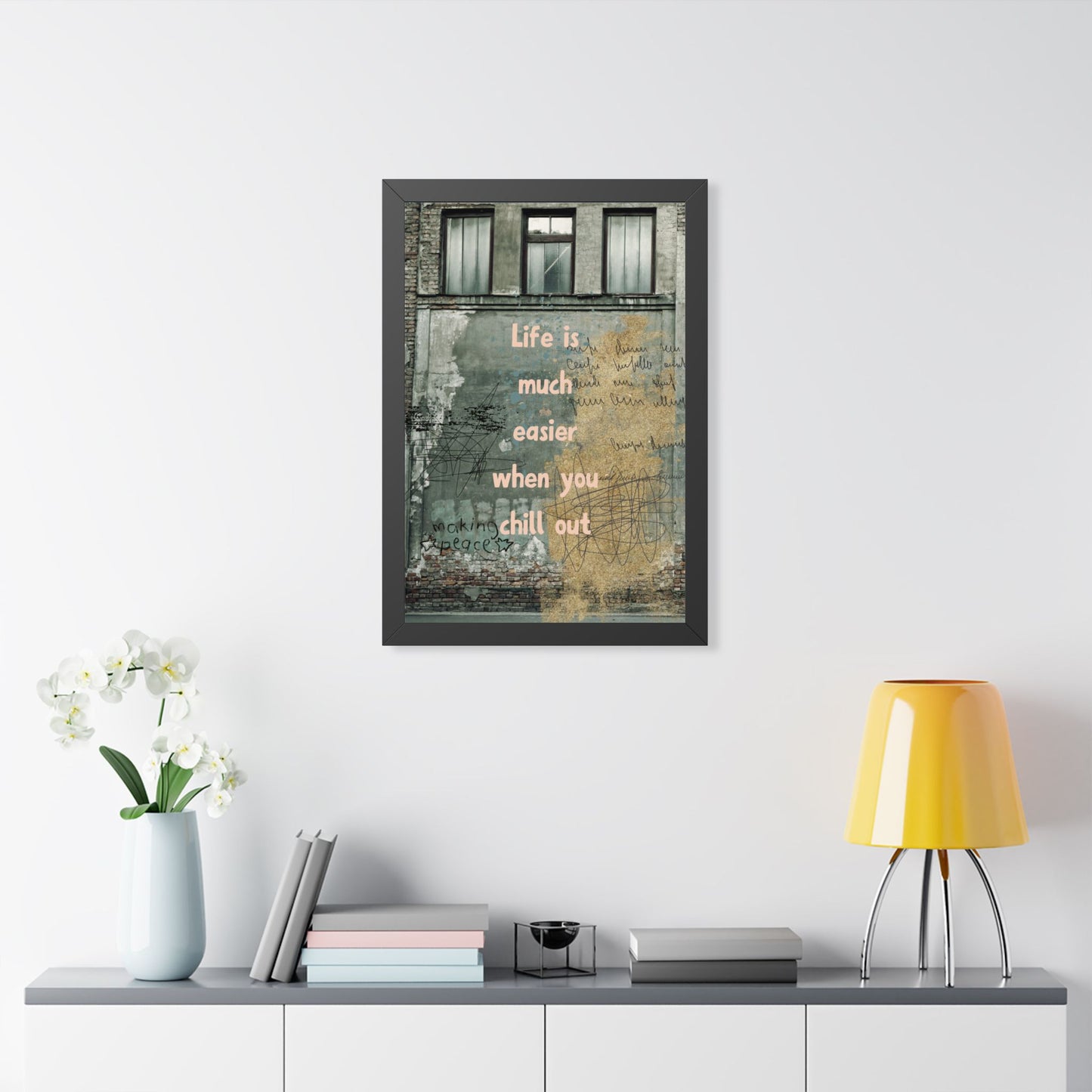 Framed Poster — “Life is much easier when you chill out” Urban Wall Art - Fortunate Lemon Shop