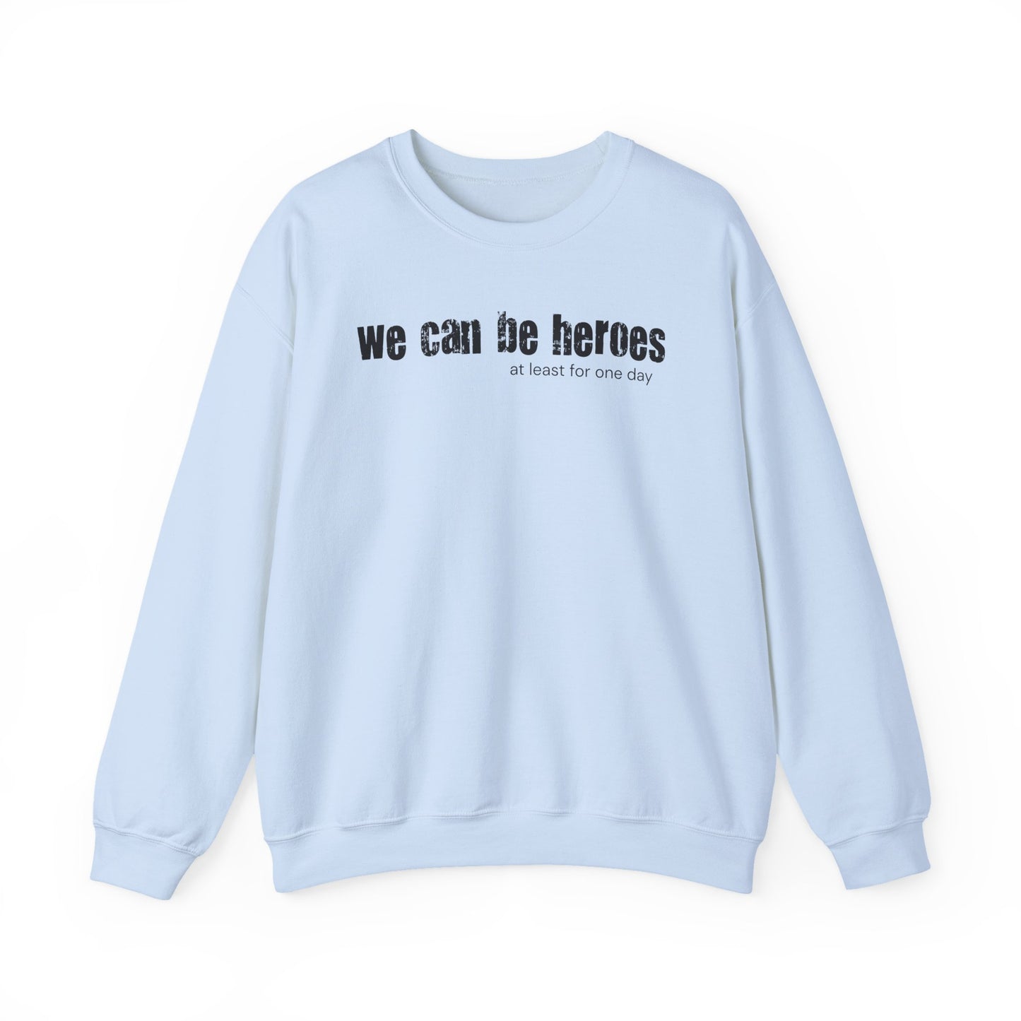Crewneck Sweatshirt — “we can be heroes” Inspirational Vintage Text Pullover - Fortunate Lemon Shop