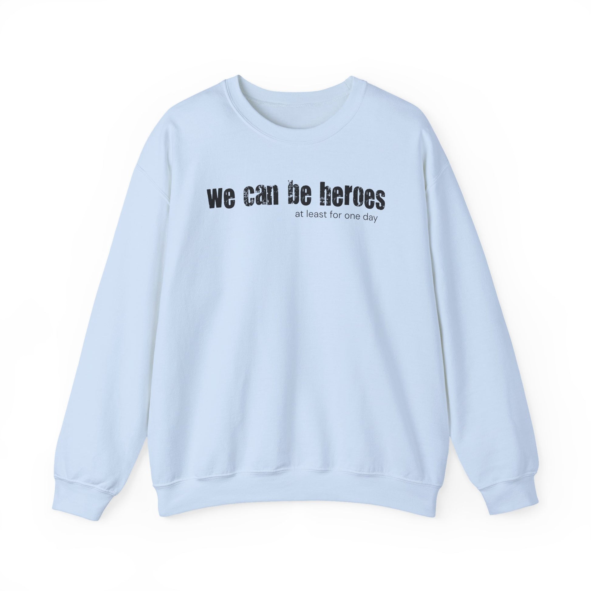 Crewneck Sweatshirt — “we can be heroes” Inspirational Vintage Text Pullover - Fortunate Lemon Shop