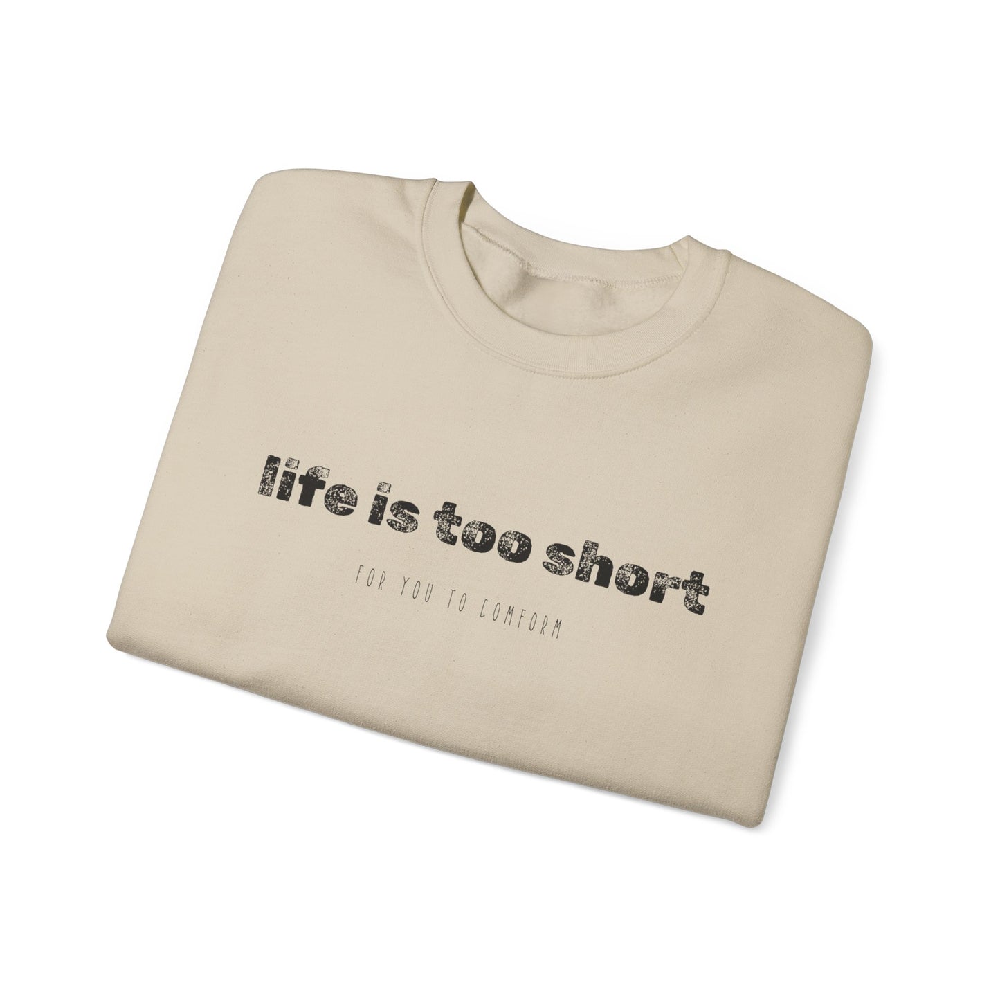 Crewneck Sweatshirt — "Life Is Too Short" Minimalist Quote Pullover - Fortunate Lemon Shop