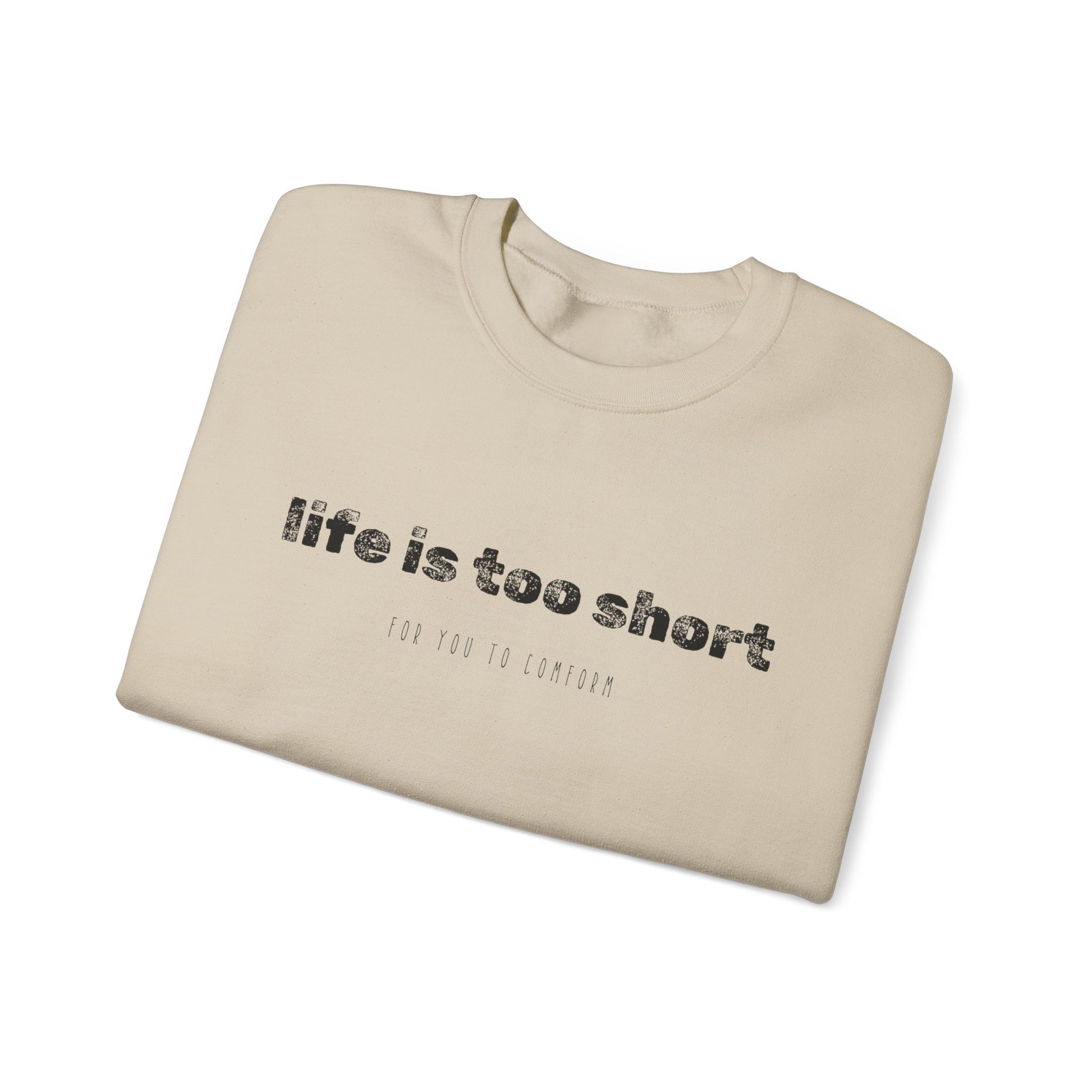 Crewneck Sweatshirt — "Life Is Too Short" Minimalist Quote Pullover - Fortunate Lemon Shop