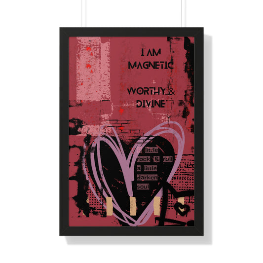 Framed Poster — "I Am Magnetic, Worthy & Divine" Inspirational Heart Wall Art