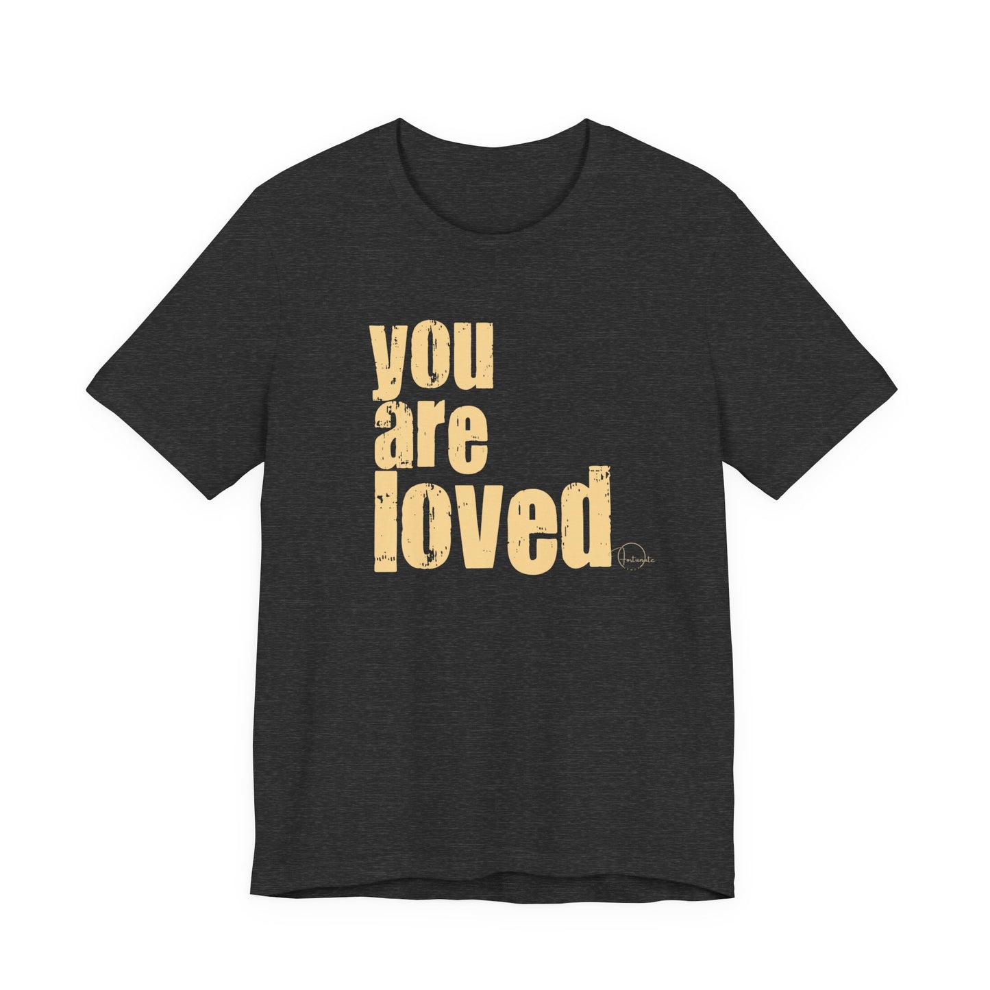 You Are Loved Tee — Positive Message Graphic T-Shirt - Fortunate Lemon Shop
