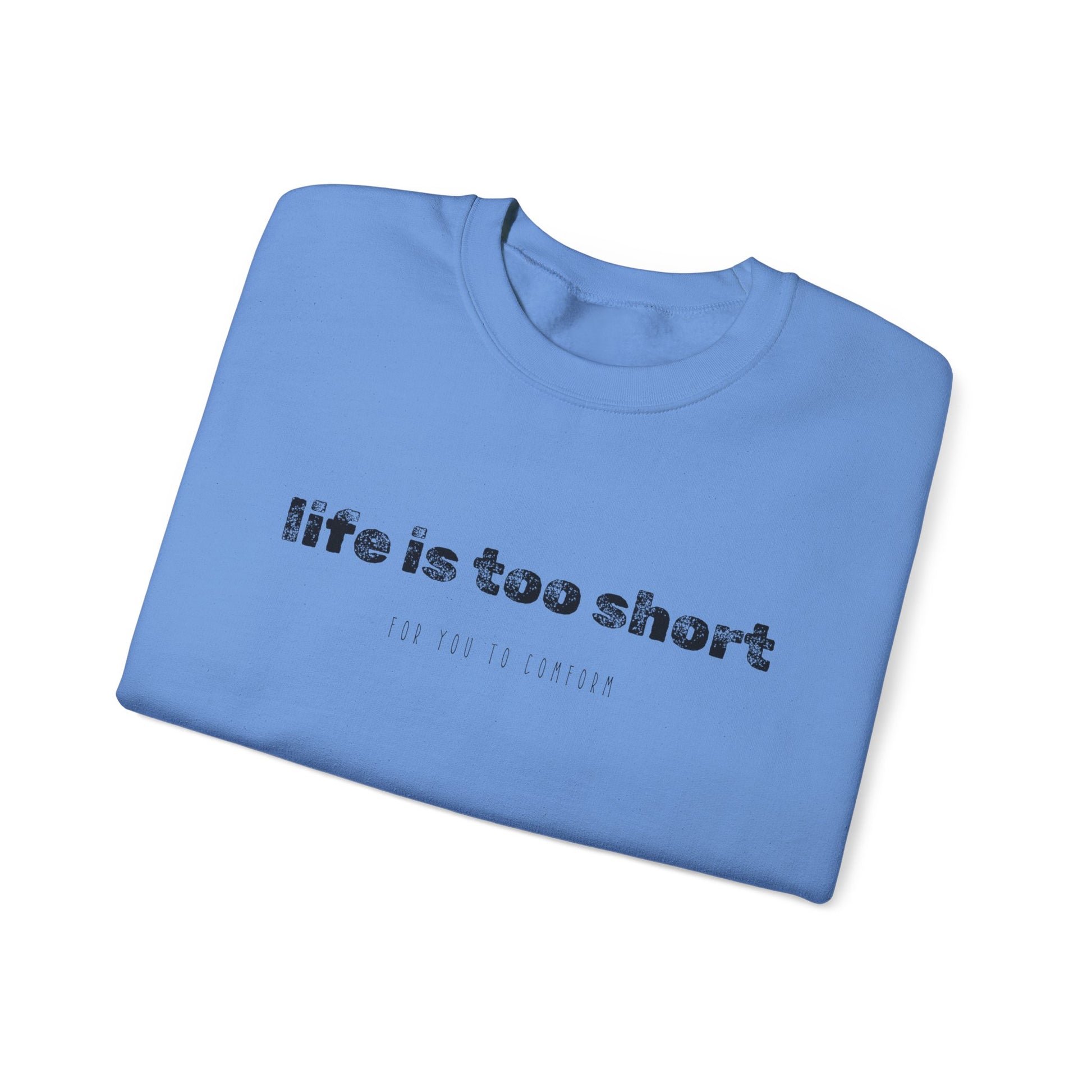 Crewneck Sweatshirt — "Life Is Too Short" Minimalist Quote Pullover - Fortunate Lemon Shop