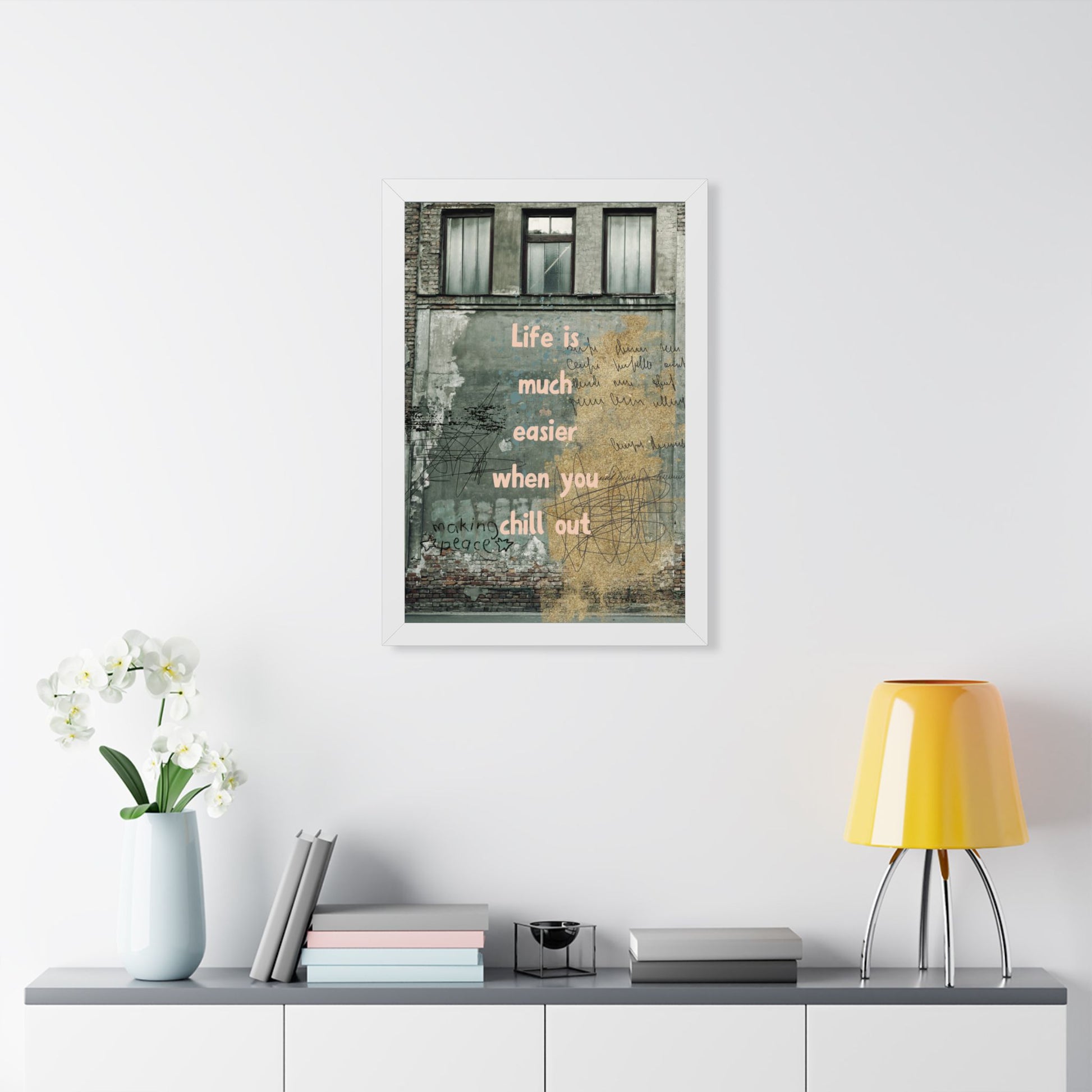 Framed Poster — “Life is much easier when you chill out” Urban Wall Art - Fortunate Lemon Shop