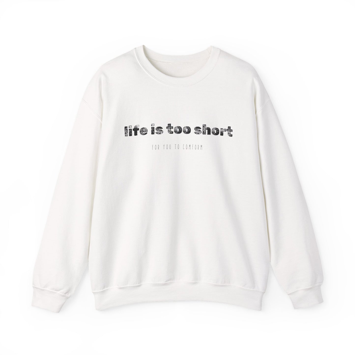 Crewneck Sweatshirt — "Life Is Too Short" Minimalist Quote Pullover - Fortunate Lemon Shop