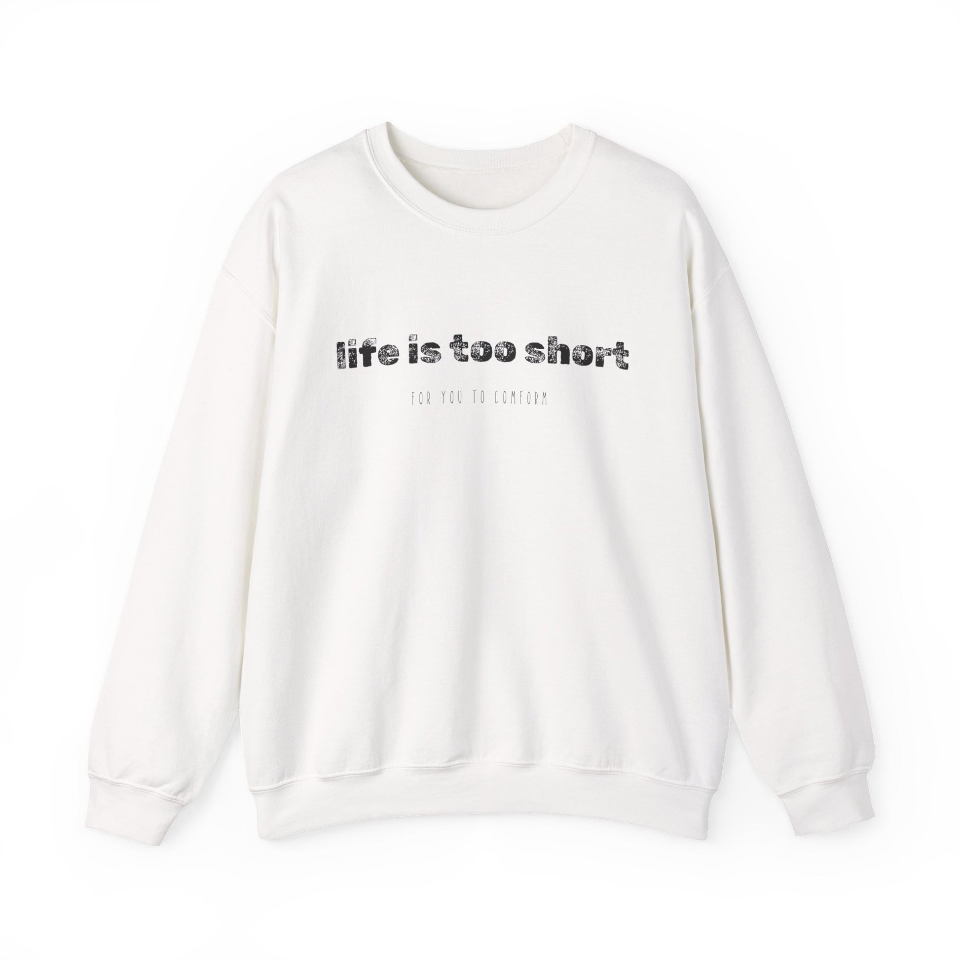 Crewneck Sweatshirt — "Life Is Too Short" Minimalist Quote Pullover - Fortunate Lemon Shop