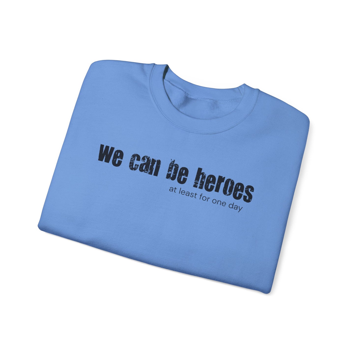 Crewneck Sweatshirt — “we can be heroes” Inspirational Vintage Text Pullover - Fortunate Lemon Shop