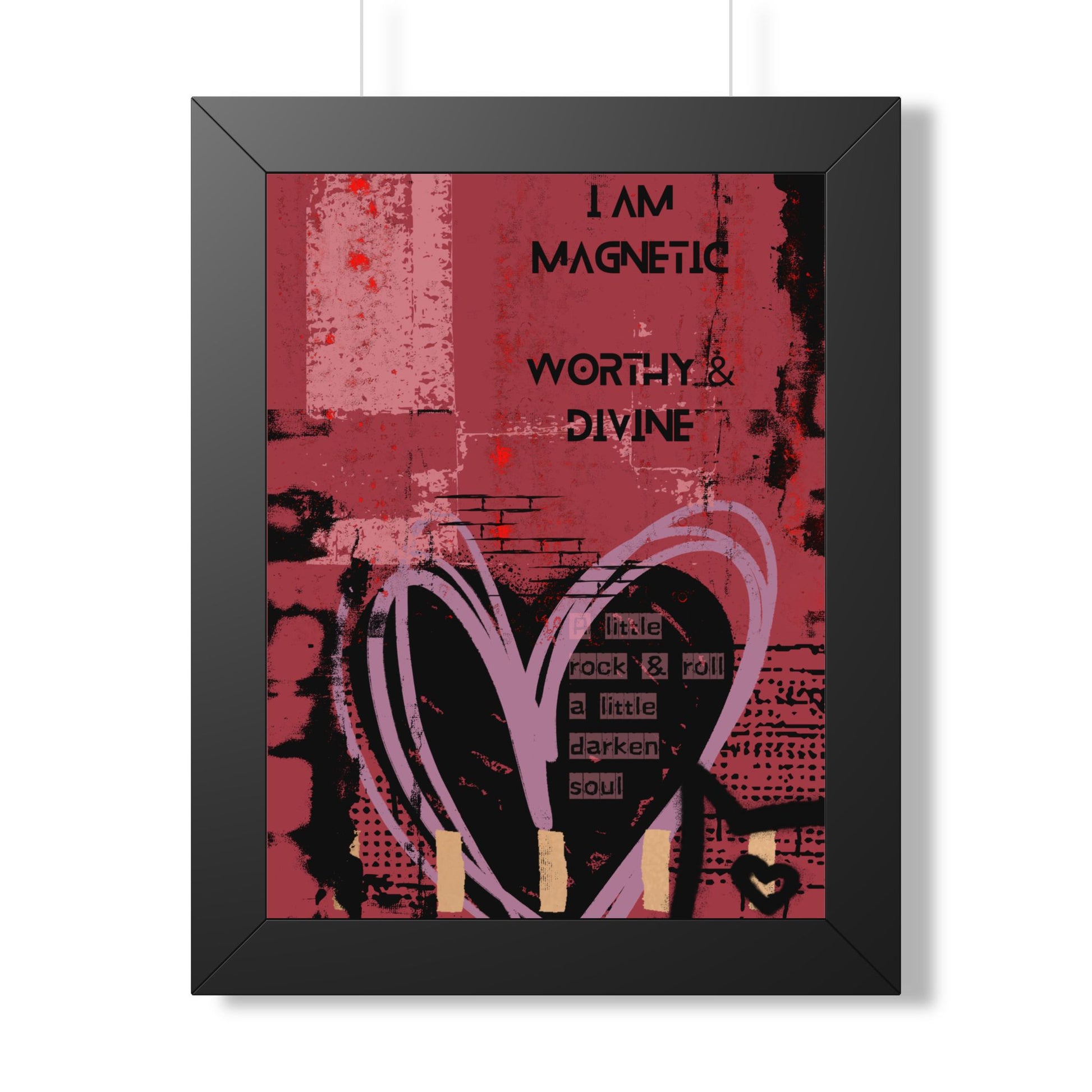 Framed Poster — "I Am Magnetic, Worthy & Divine" Inspirational Heart Wall Art - Fortunate Lemon Shop