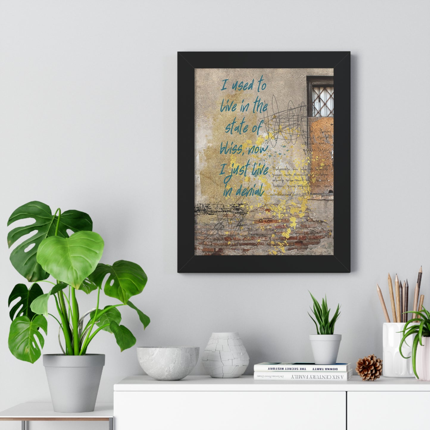 Framed Vertical Poster — "I used to live in the state of bliss, now I just live in denial" Rustic Wall Art - Fortunate Lemon Shop