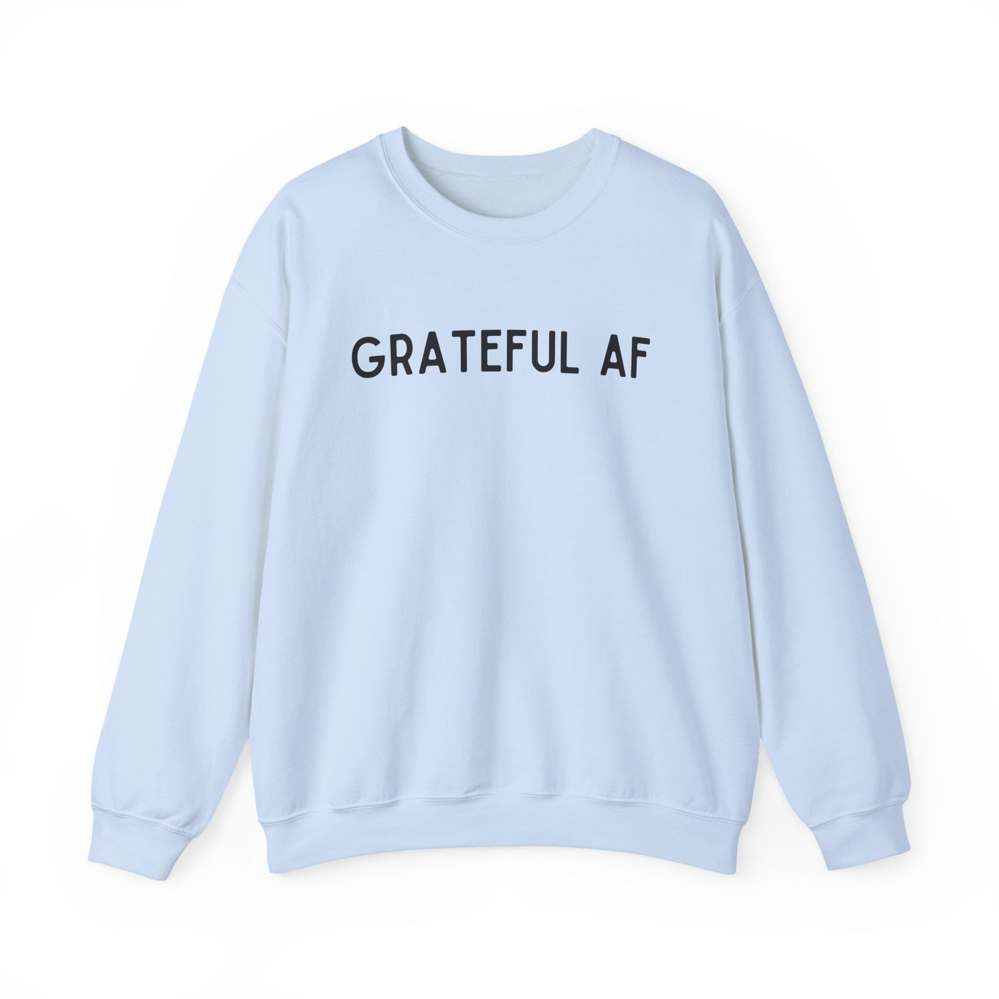 Grateful AF Crewneck Sweatshirt — Minimalist Thankful Graphic Pullover - Fortunate Lemon Shop