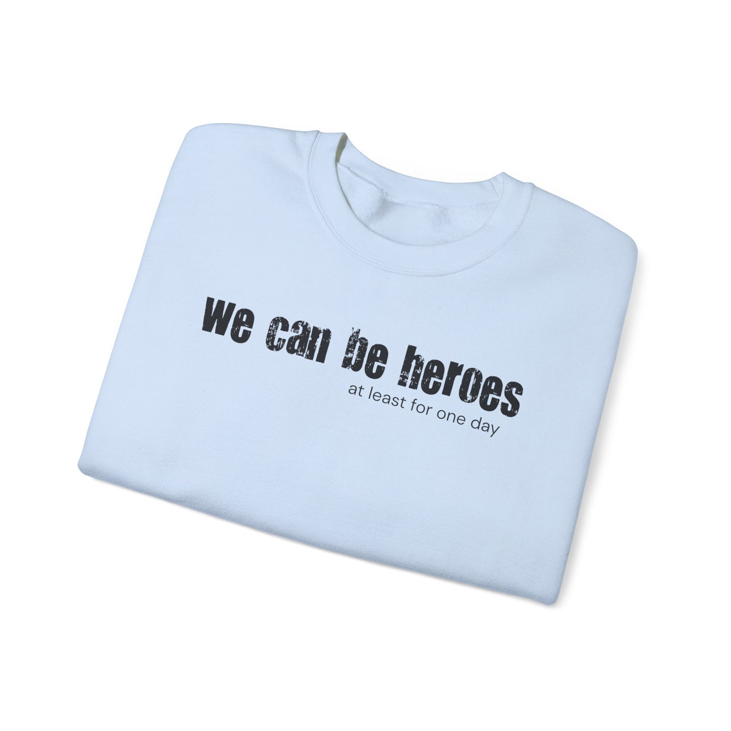 Crewneck Sweatshirt — “we can be heroes” Inspirational Vintage Text Pullover - Fortunate Lemon Shop