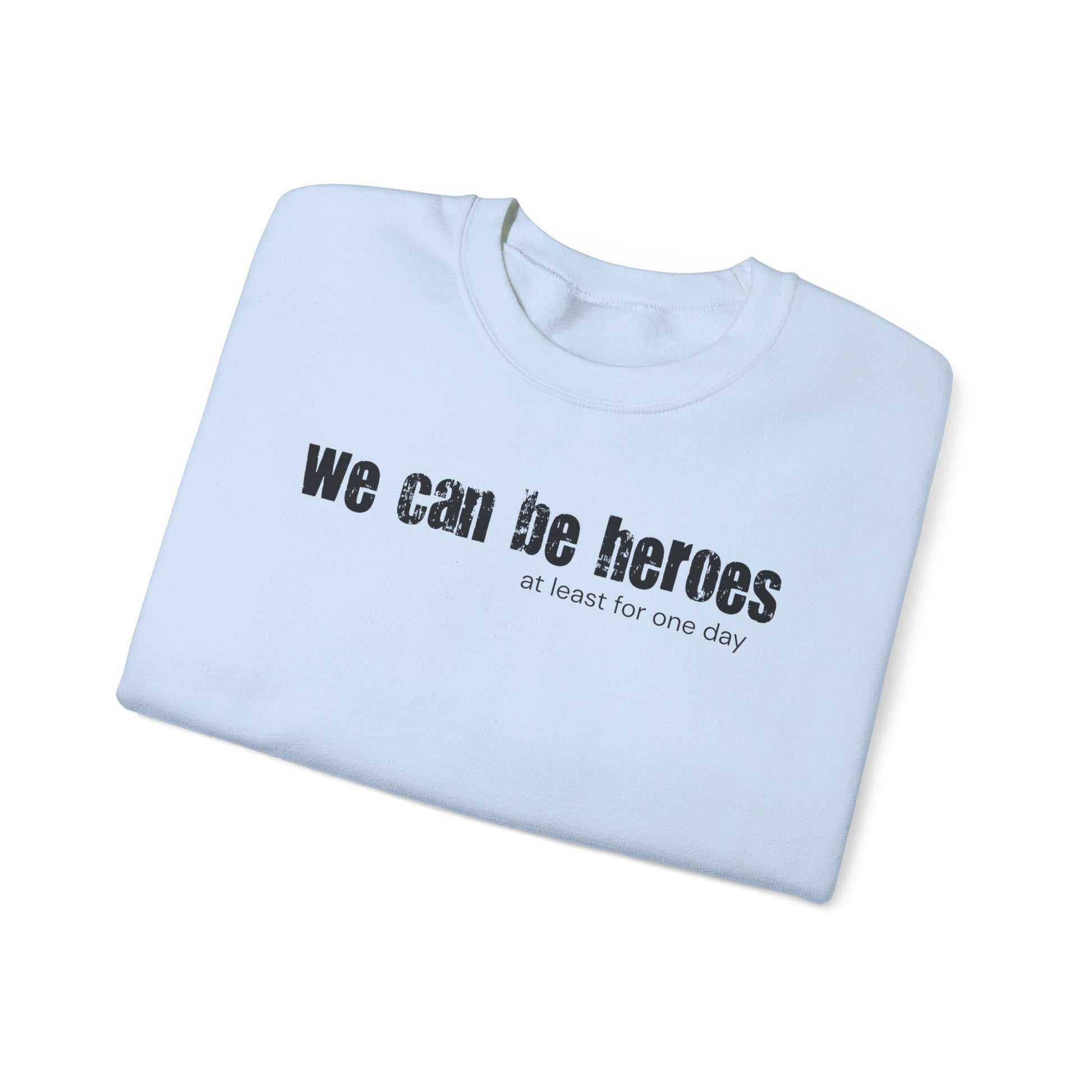 Crewneck Sweatshirt — “we can be heroes” Inspirational Vintage Text Pullover - Fortunate Lemon Shop