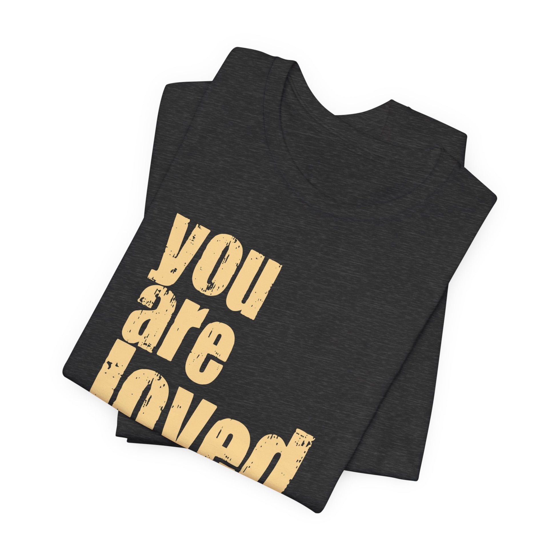 You Are Loved Tee — Positive Message Graphic T-Shirt - Fortunate Lemon Shop