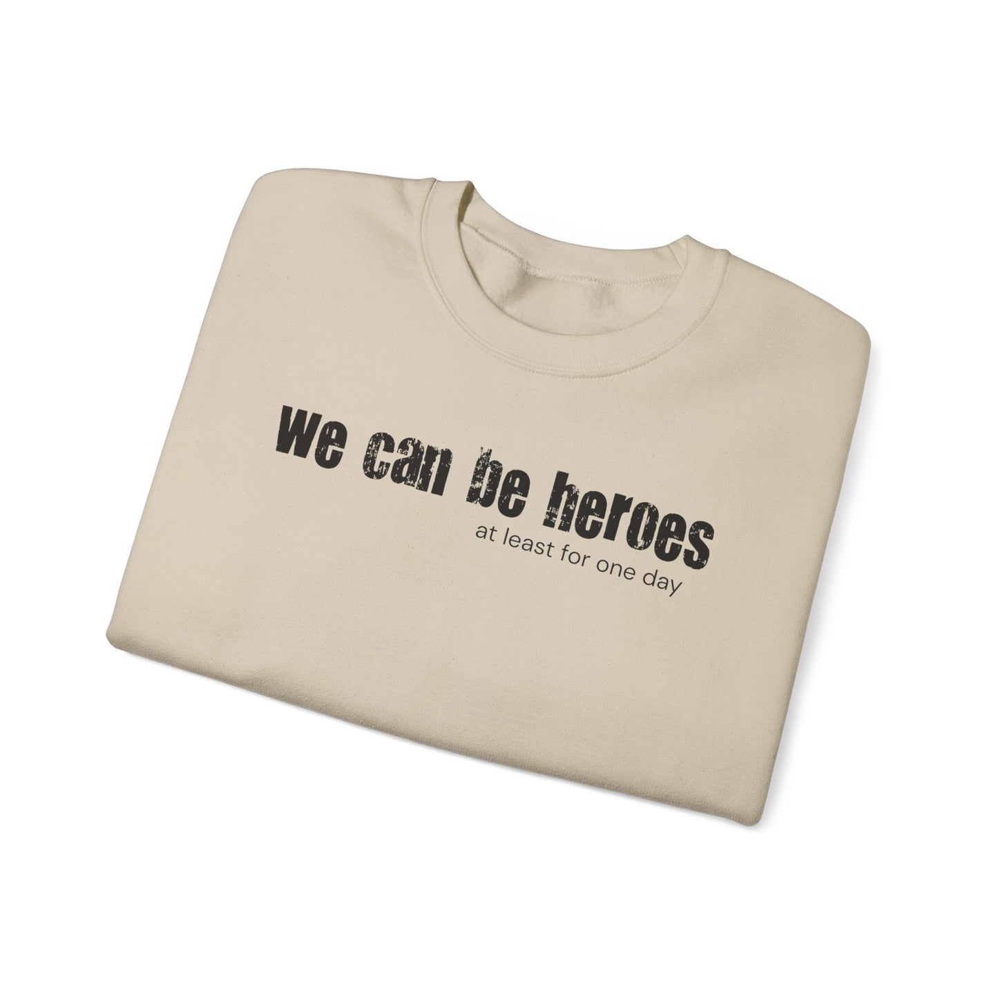 Crewneck Sweatshirt — “we can be heroes” Inspirational Vintage Text Pullover - Fortunate Lemon Shop