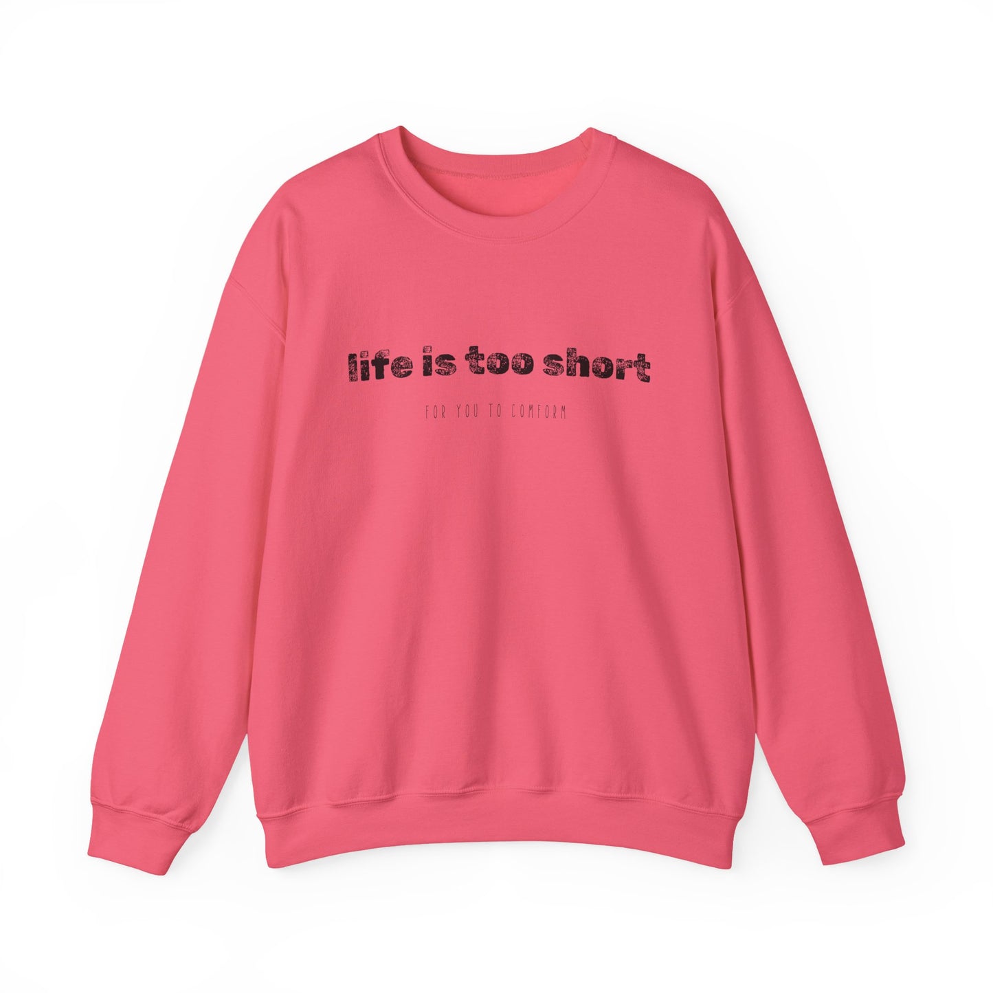 Crewneck Sweatshirt — "Life Is Too Short" Minimalist Quote Pullover - Fortunate Lemon Shop