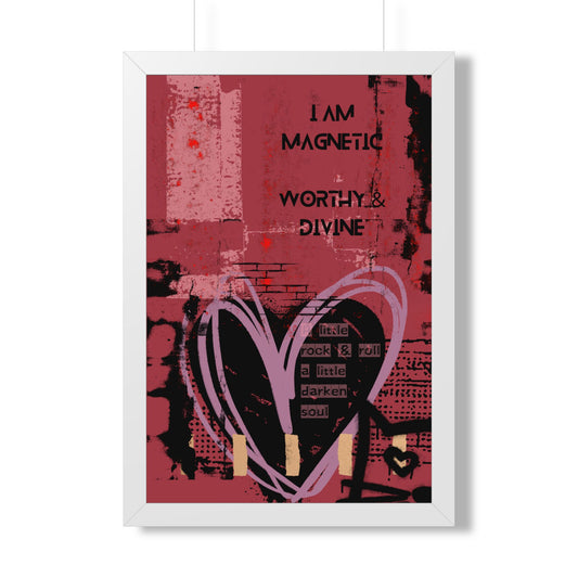 Framed Poster — "I Am Magnetic, Worthy & Divine" Inspirational Heart Wall Art - Fortunate Lemon Shop