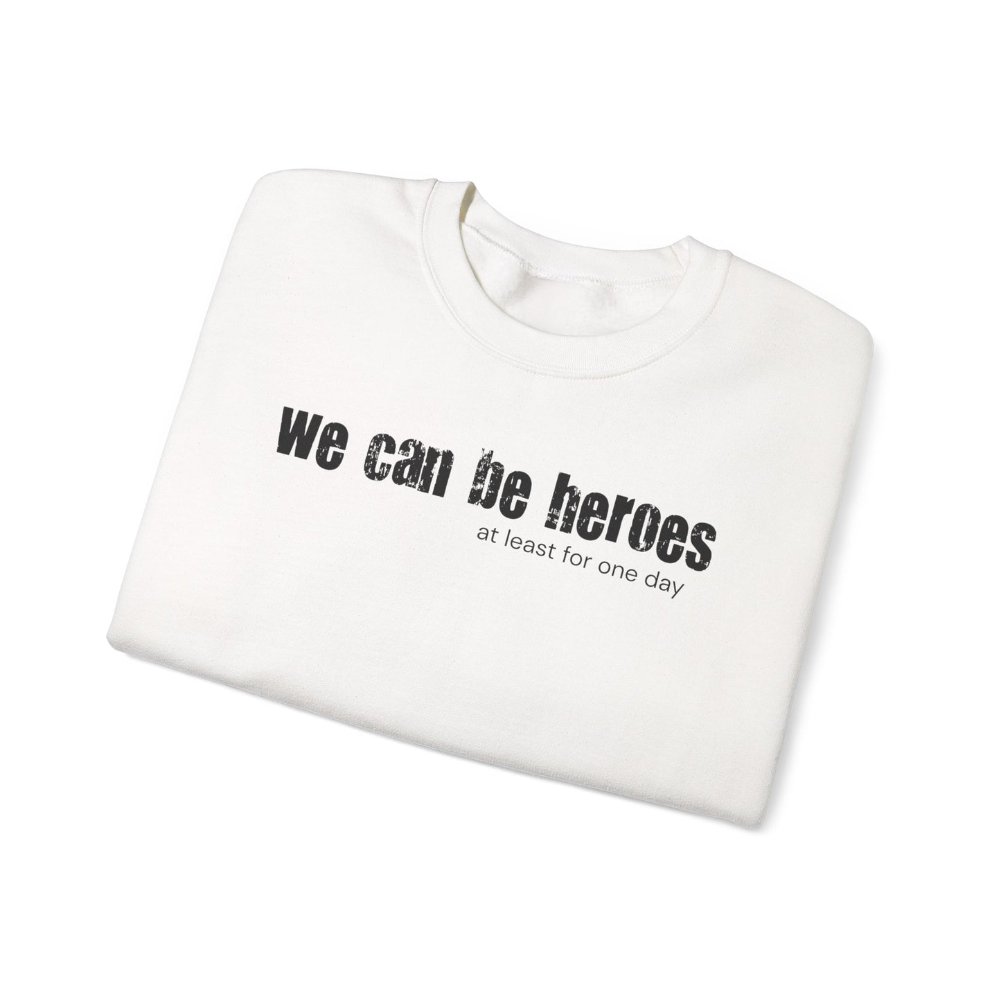 Crewneck Sweatshirt — “we can be heroes” Inspirational Vintage Text Pullover - Fortunate Lemon Shop