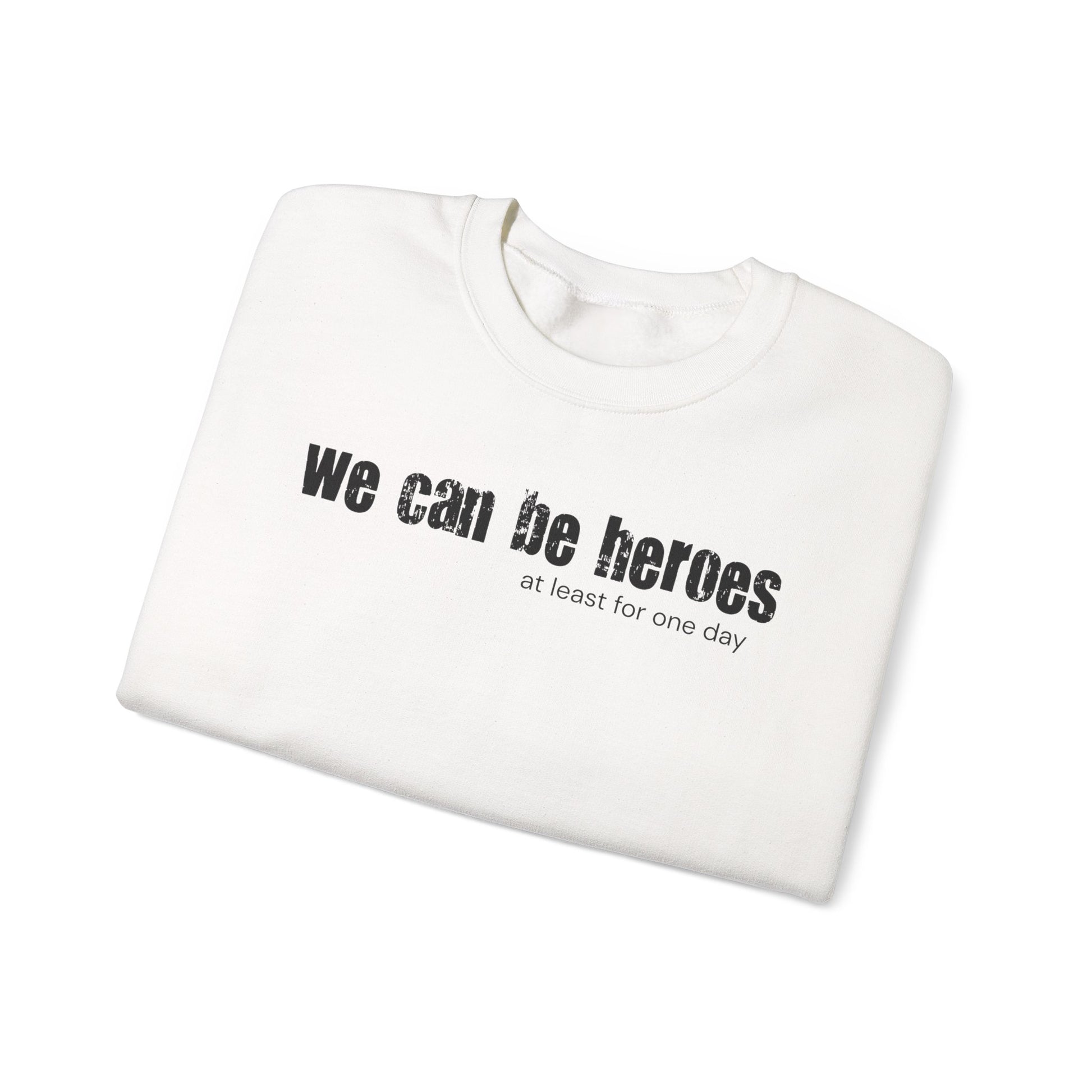 Crewneck Sweatshirt — “we can be heroes” Inspirational Vintage Text Pullover - Fortunate Lemon Shop