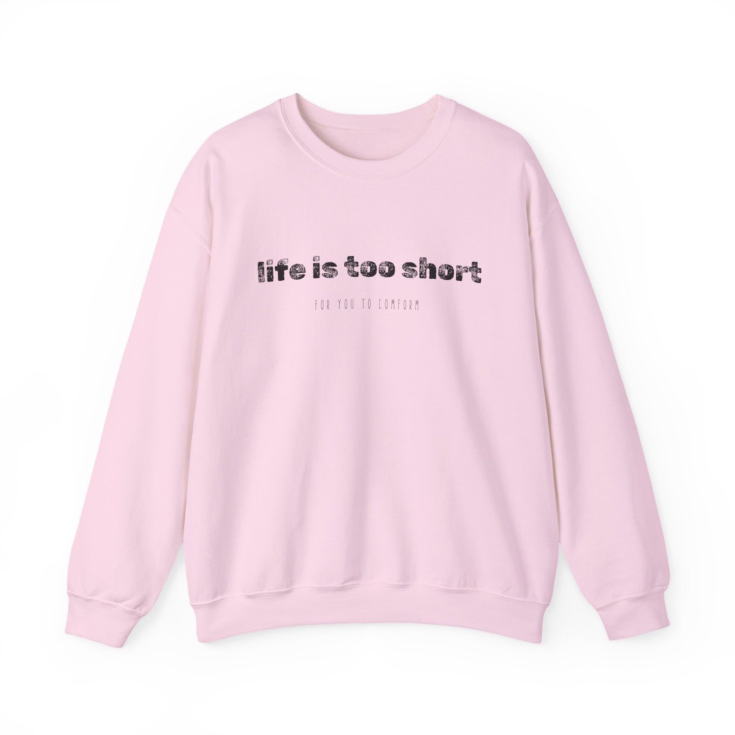 Crewneck Sweatshirt — "Life Is Too Short" Minimalist Quote Pullover - Fortunate Lemon Shop