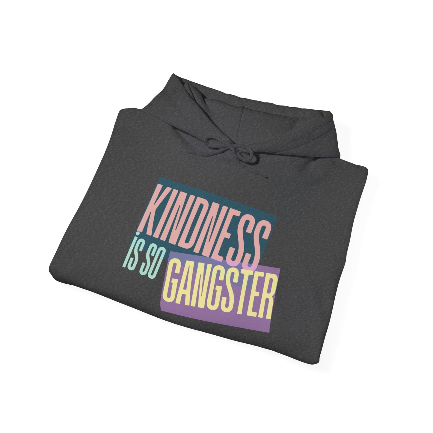 Kindness Is So Gangster Hoodie — Positive Message Pullover - Fortunate Lemon Shop