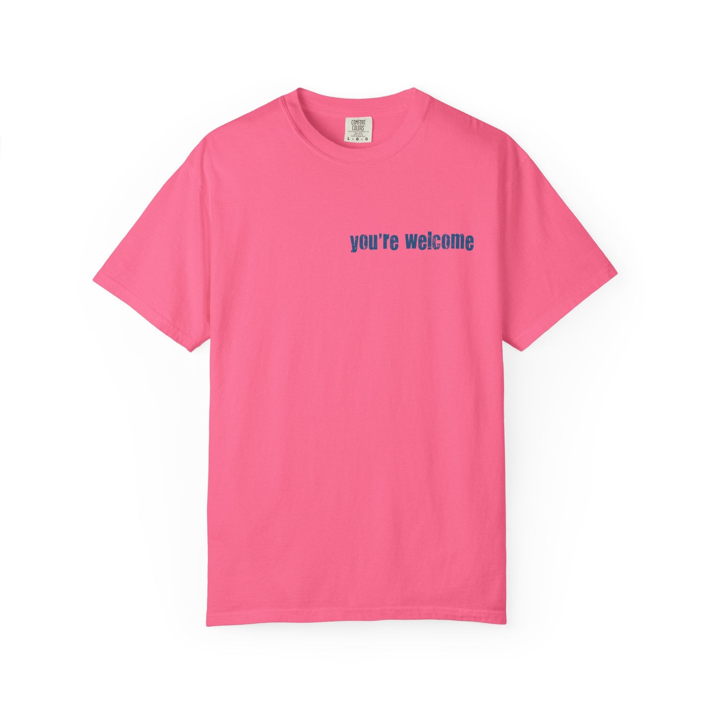 T-Shirt — “You’re Welcome” Motivational Graphic Tee (Back Quote: "I Can’t Make People Like Me…") - Fortunate Lemon Shop