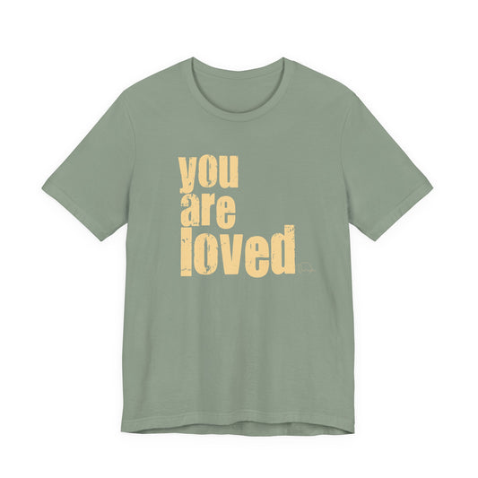 You Are Loved Tee — Positive Message Graphic T-Shirt - Fortunate Lemon Shop