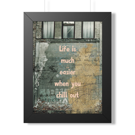 Framed Poster — “Life is much easier when you chill out” Urban Wall Art - Fortunate Lemon Shop