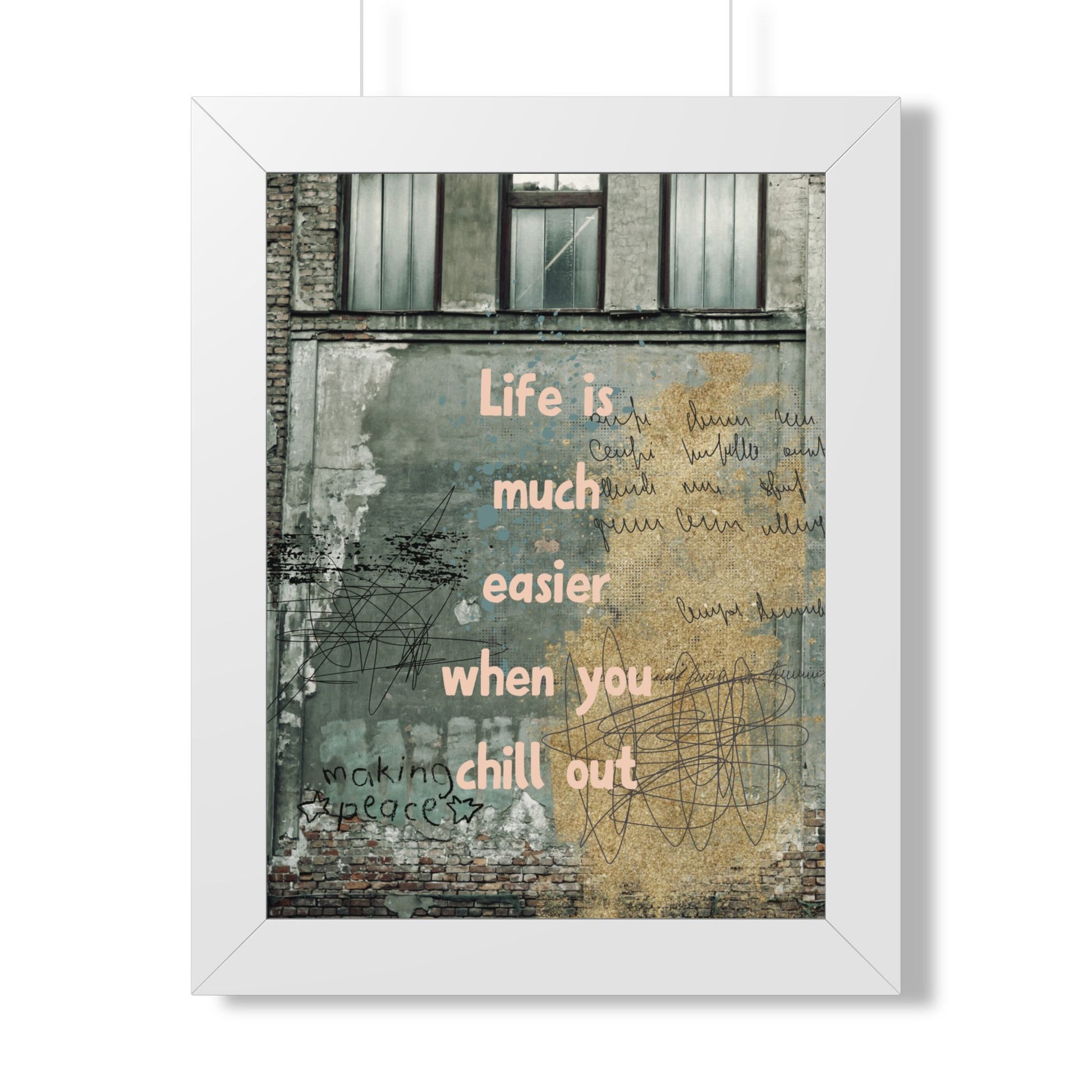 Framed Poster — “Life is much easier when you chill out” Urban Wall Art - Fortunate Lemon Shop