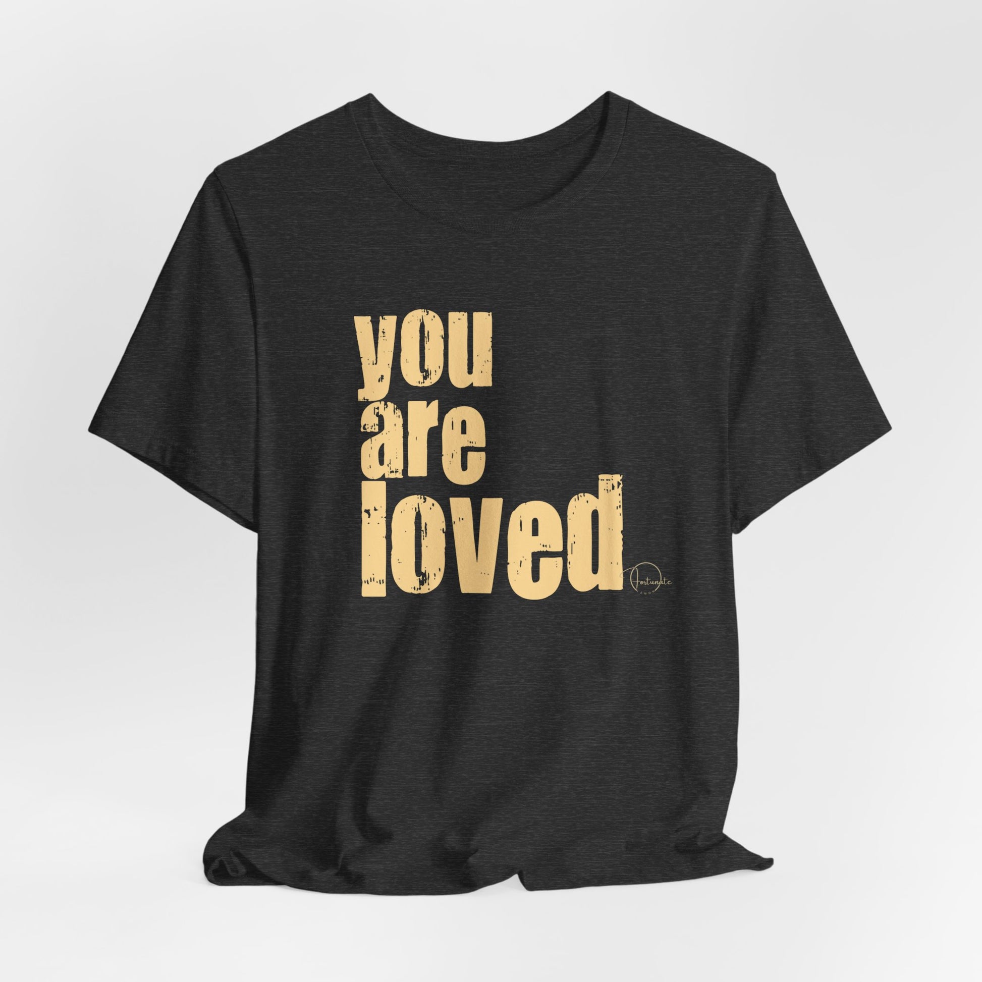 You Are Loved Tee — Positive Message Graphic T-Shirt - Fortunate Lemon Shop