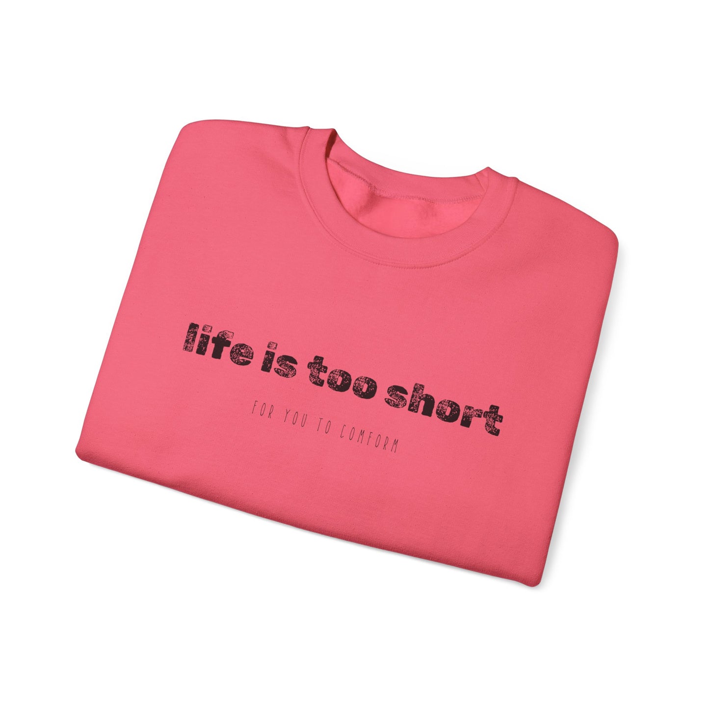 Crewneck Sweatshirt — "Life Is Too Short" Minimalist Quote Pullover - Fortunate Lemon Shop