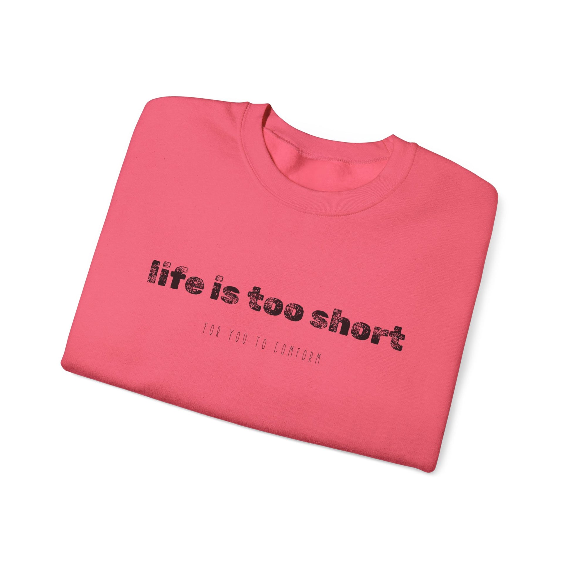 Crewneck Sweatshirt — "Life Is Too Short" Minimalist Quote Pullover - Fortunate Lemon Shop