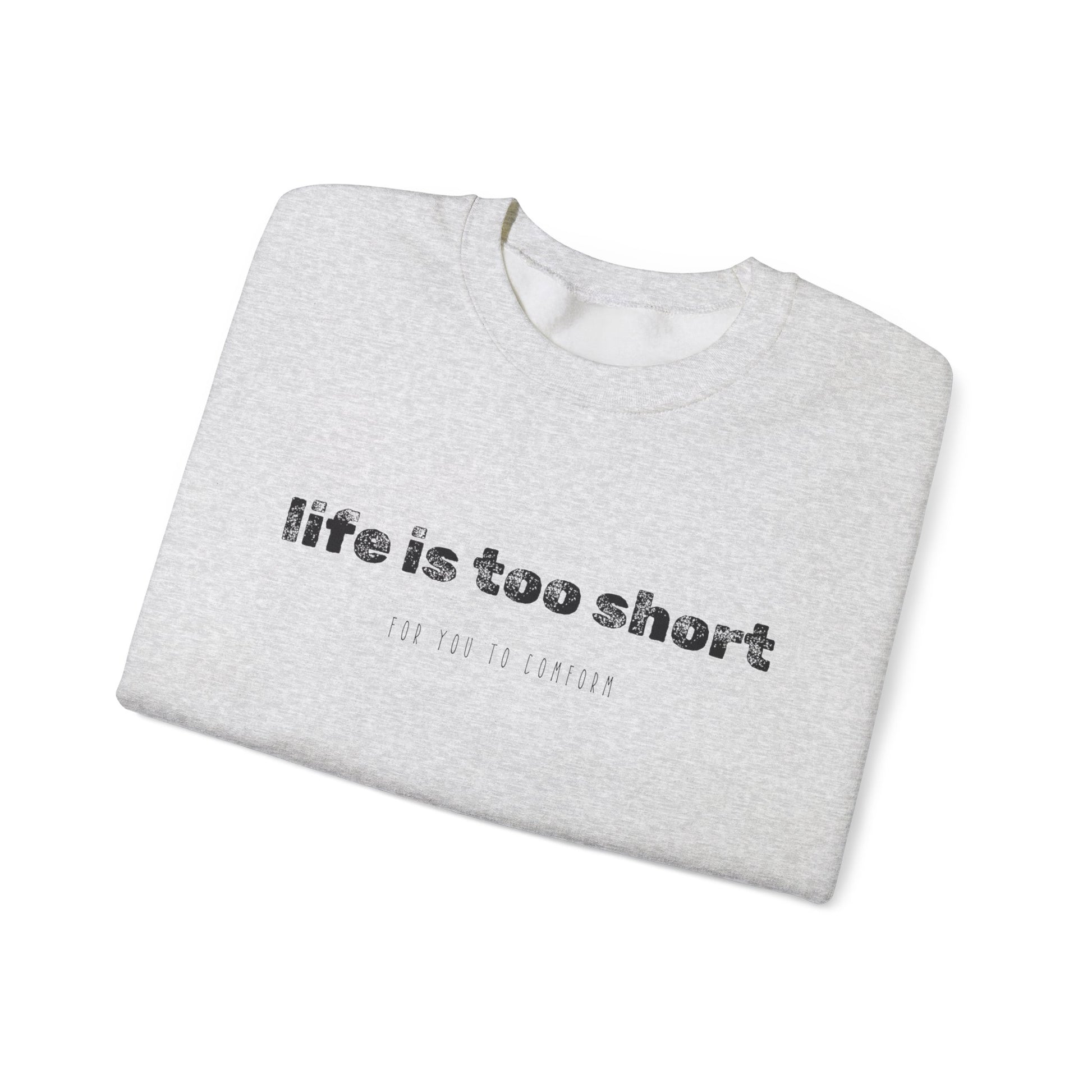 Crewneck Sweatshirt — "Life Is Too Short" Minimalist Quote Pullover - Fortunate Lemon Shop