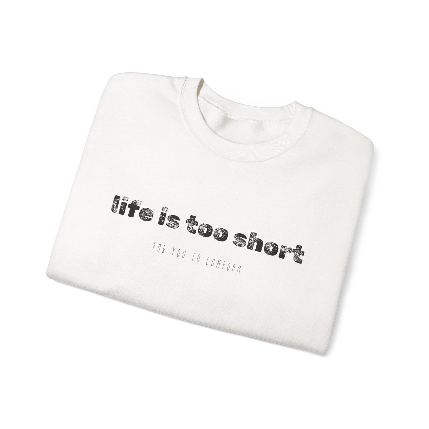 Crewneck Sweatshirt — "Life Is Too Short" Minimalist Quote Pullover - Fortunate Lemon Shop