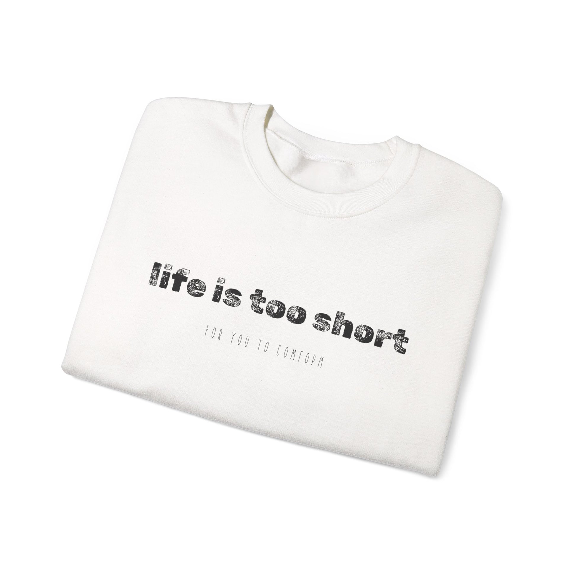 Crewneck Sweatshirt — "Life Is Too Short" Minimalist Quote Pullover - Fortunate Lemon Shop