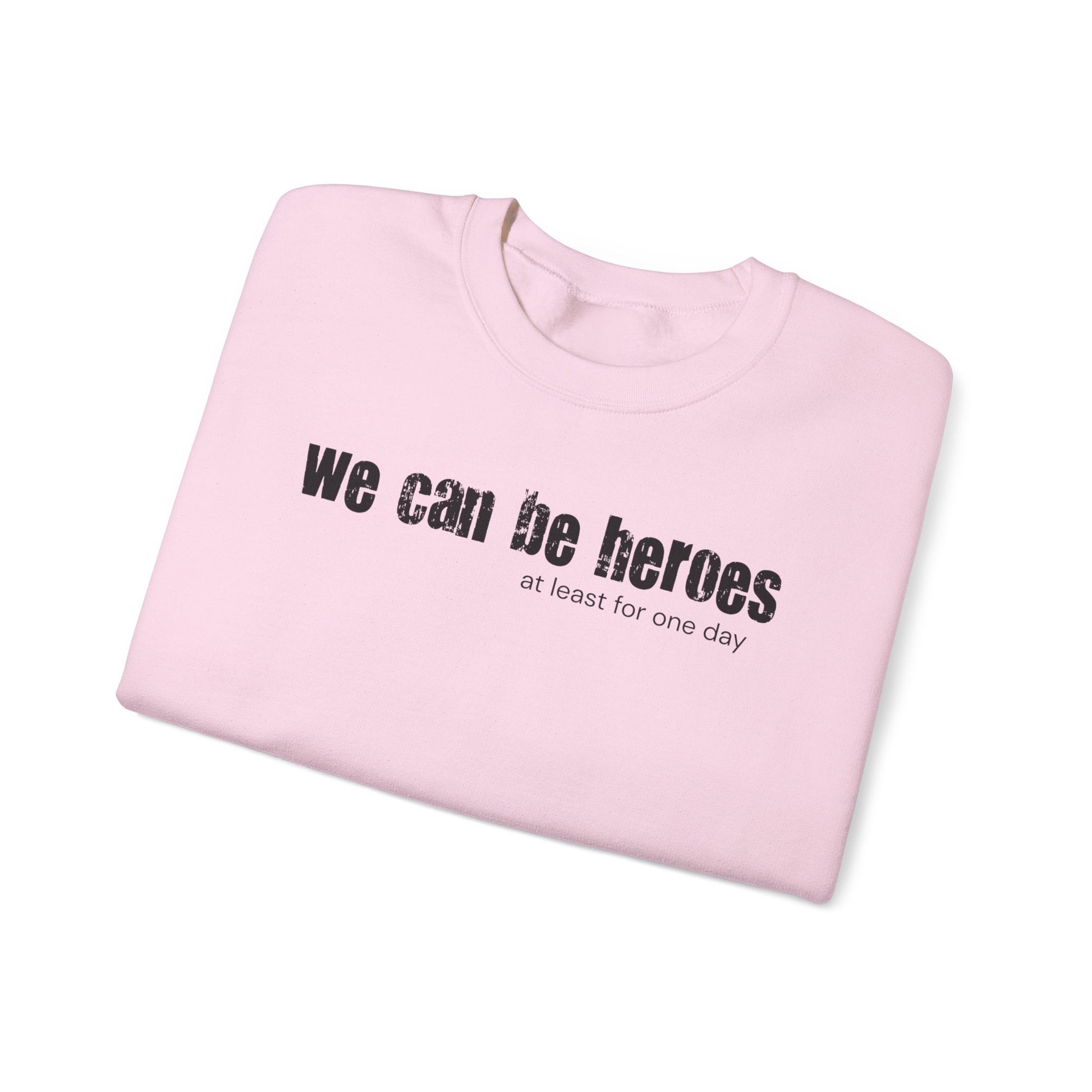 Crewneck Sweatshirt — “we can be heroes” Inspirational Vintage Text Pullover - Fortunate Lemon Shop