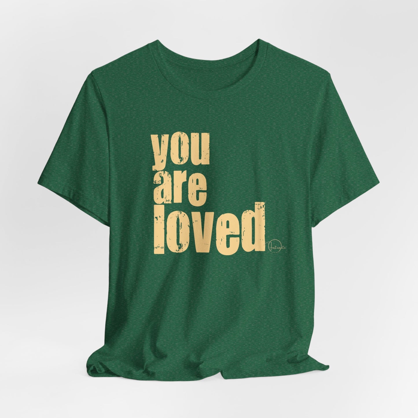 You Are Loved Tee — Positive Message Graphic T-Shirt - Fortunate Lemon Shop