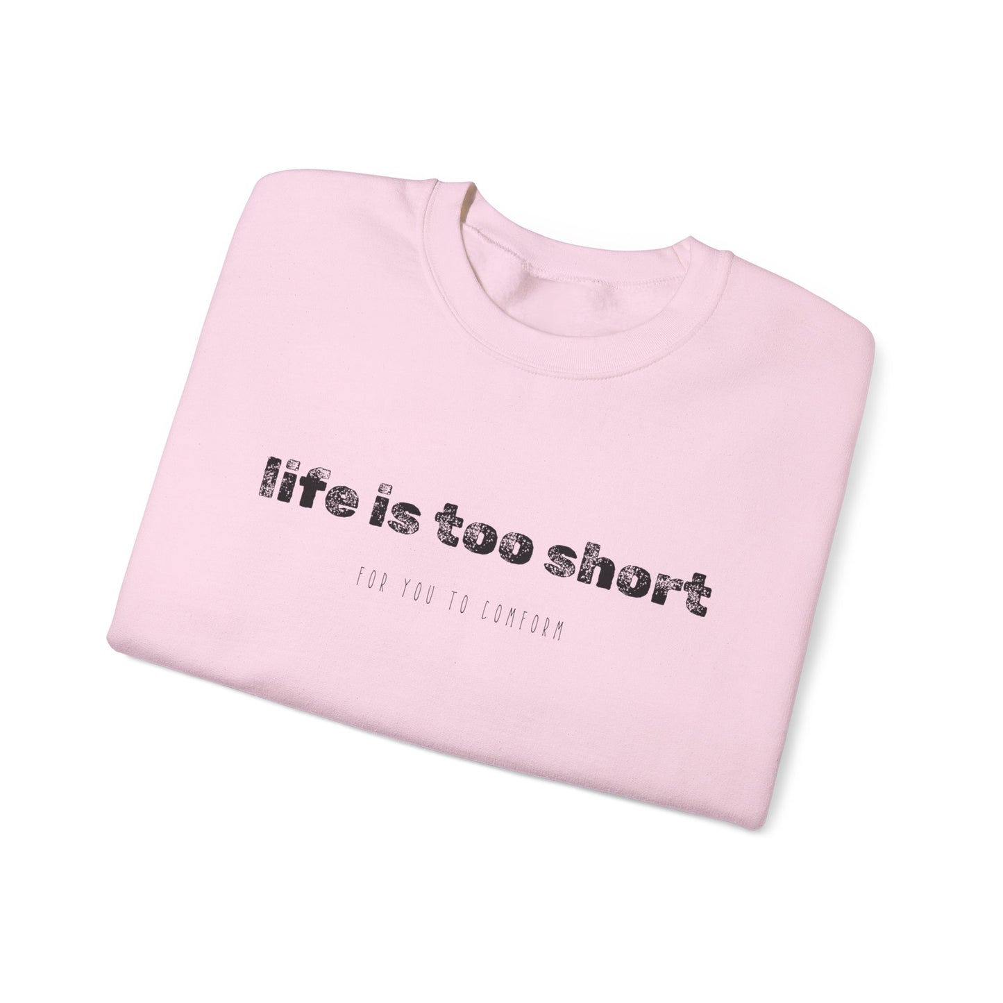 Crewneck Sweatshirt — "Life Is Too Short" Minimalist Quote Pullover - Fortunate Lemon Shop