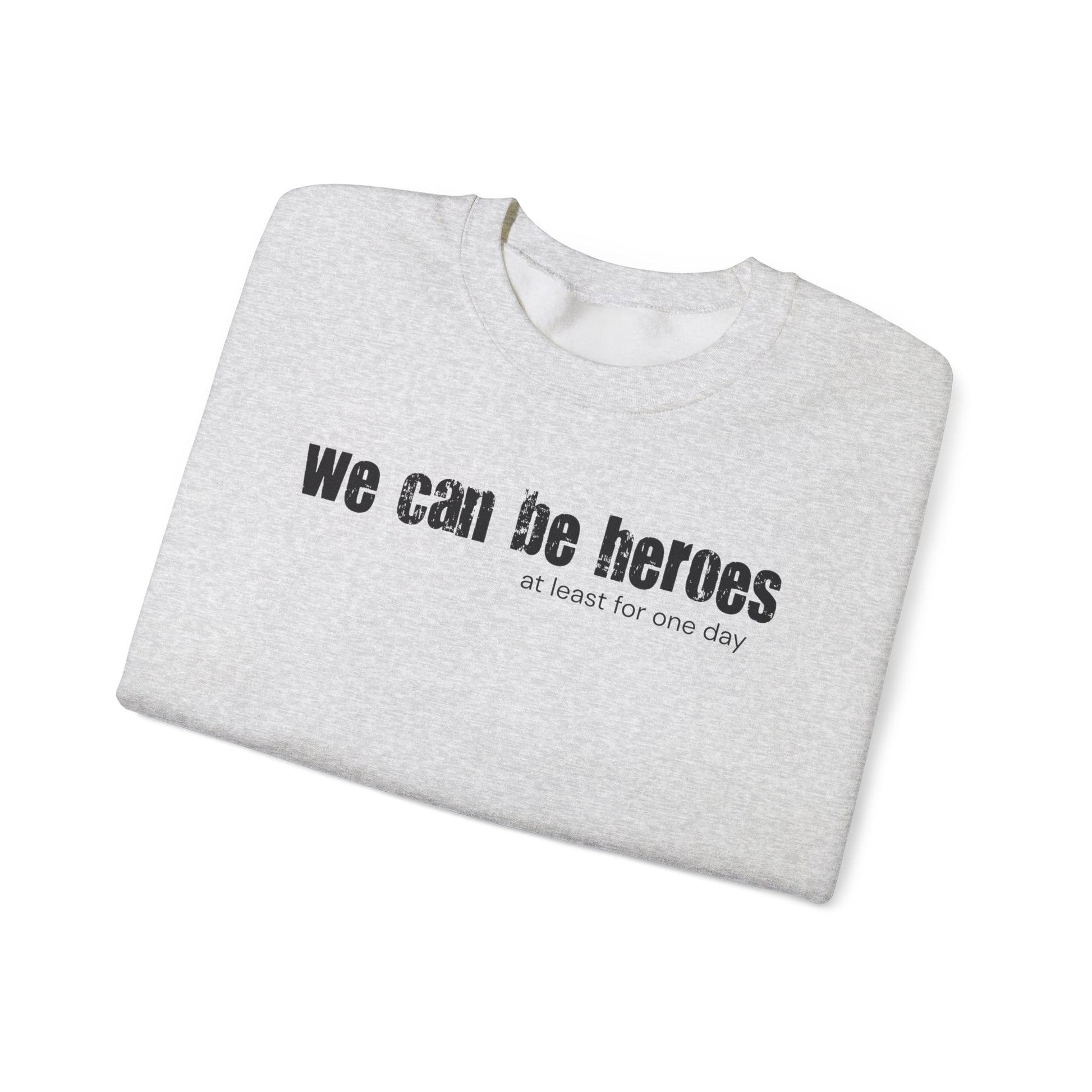 Crewneck Sweatshirt — “we can be heroes” Inspirational Vintage Text Pullover - Fortunate Lemon Shop