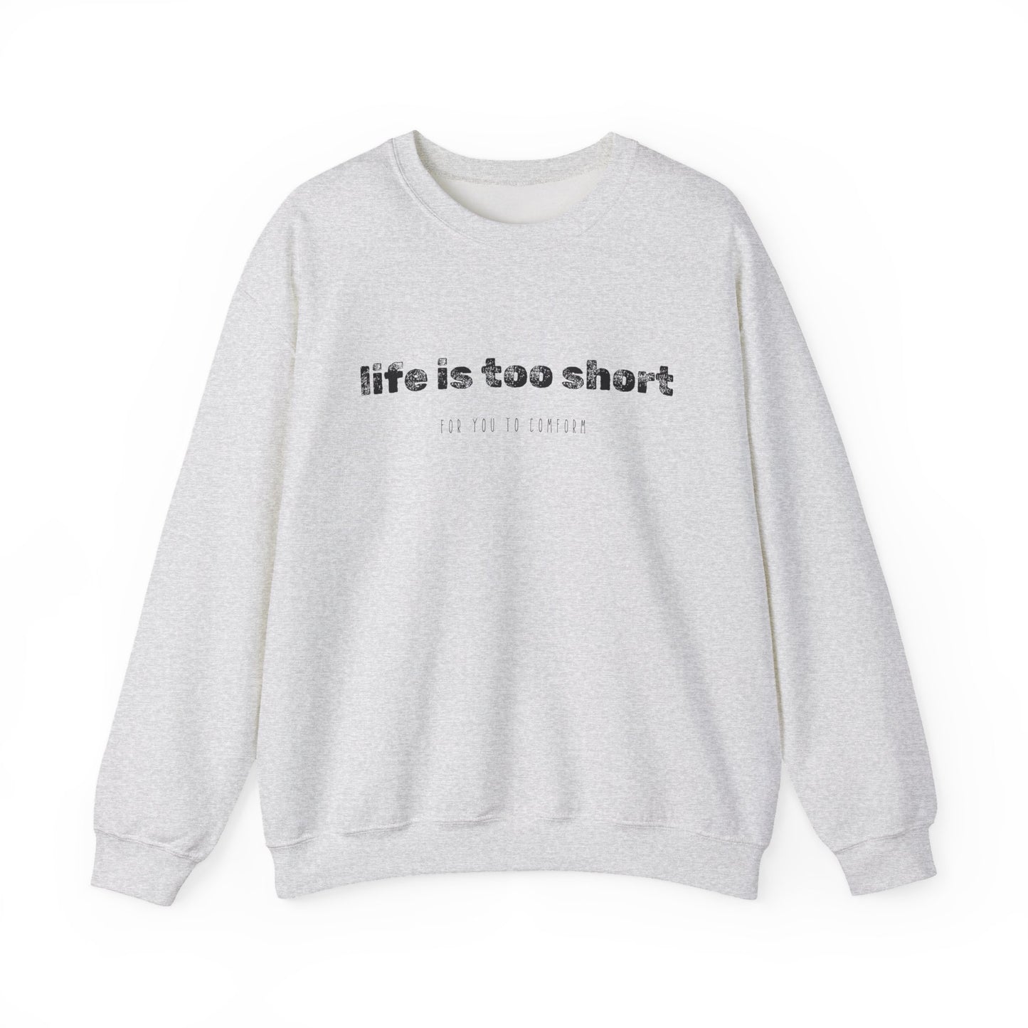 Crewneck Sweatshirt — "Life Is Too Short" Minimalist Quote Pullover - Fortunate Lemon Shop
