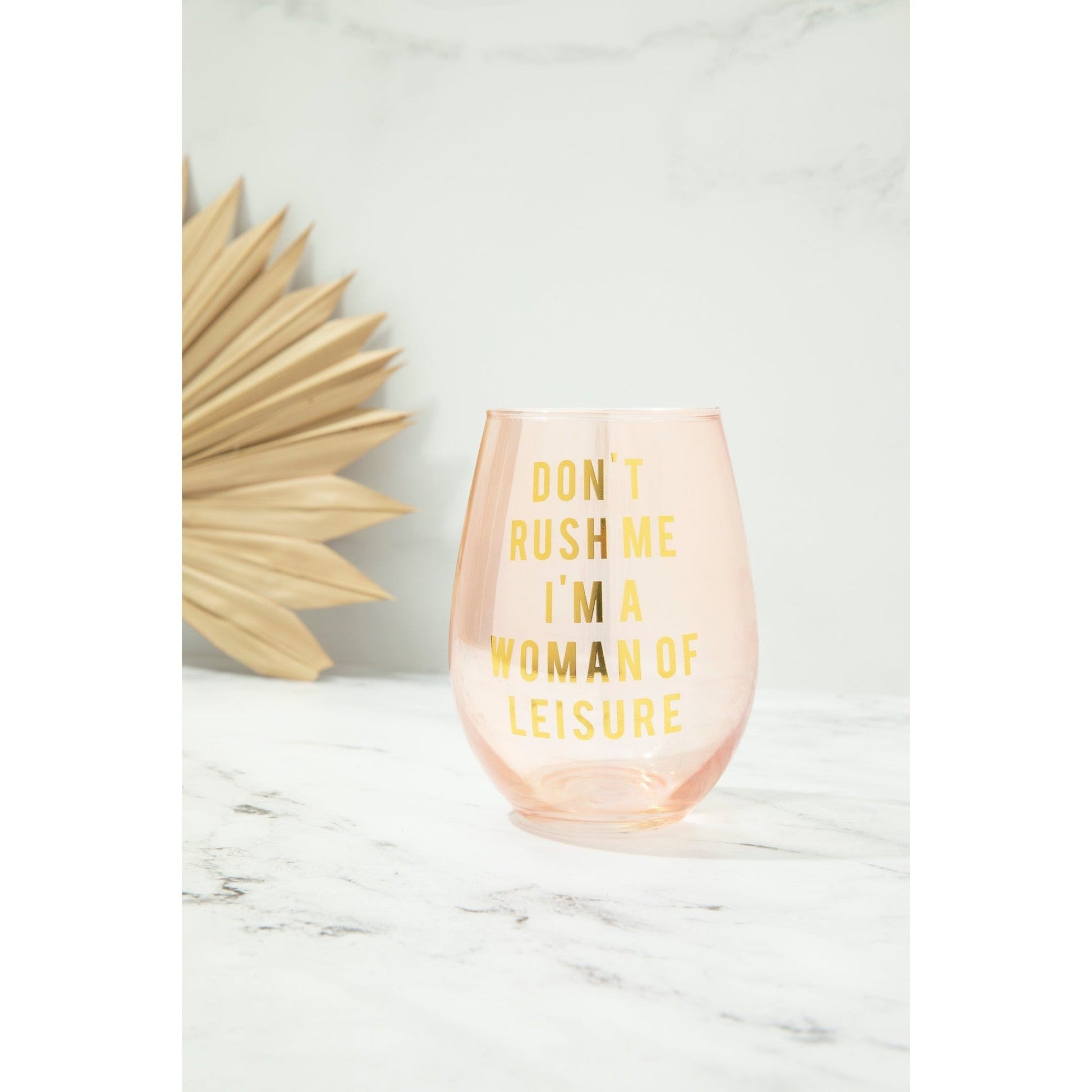 Don't Rush Me, I'm a Woman Of Leisure Stemless Wine Glass in Rose and - Fortunate Lemon Shop
