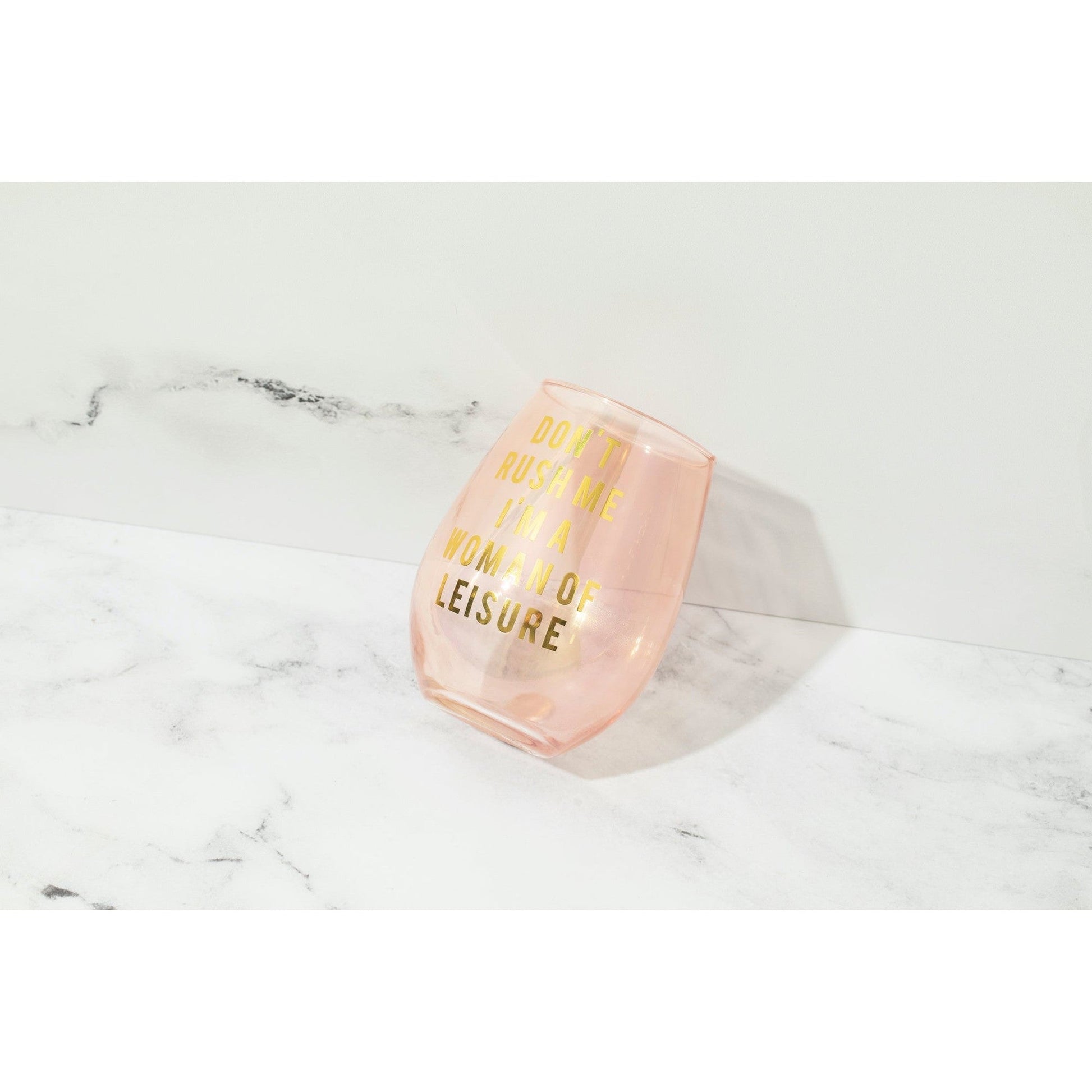 Don't Rush Me, I'm a Woman Of Leisure Stemless Wine Glass in Rose and - Fortunate Lemon Shop